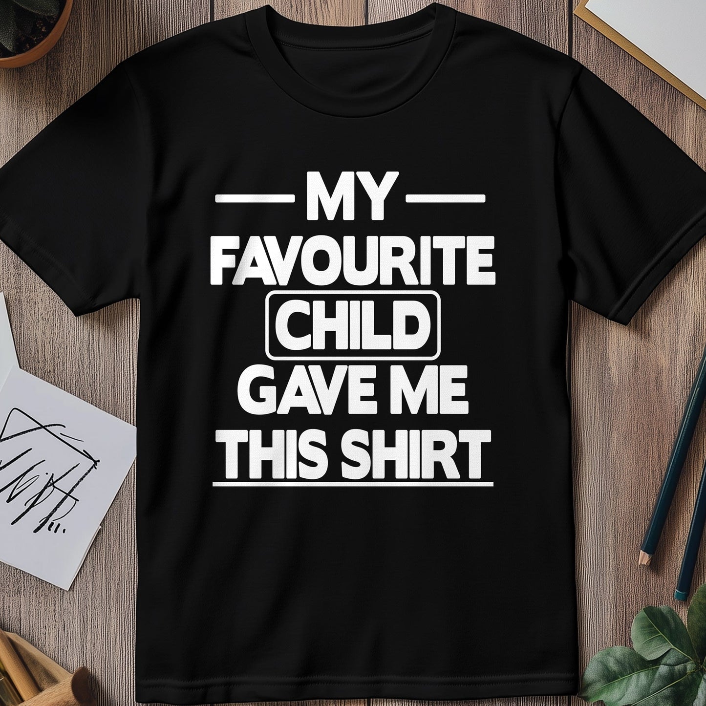 Fav Child Bought T-Shirt - Hilarious
