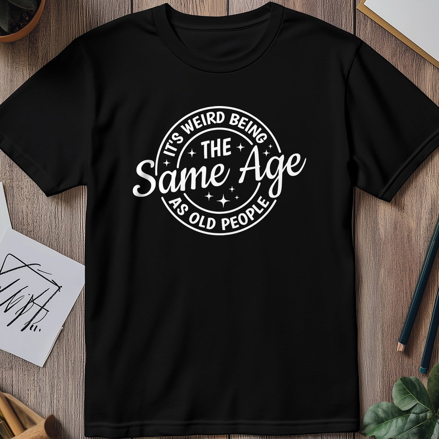 Weird Same as Old People 6 T-Shirt