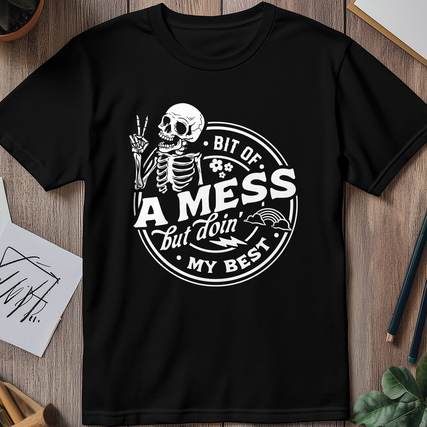 Bit of a Mess But Doin My Best Skeleton T-shirt