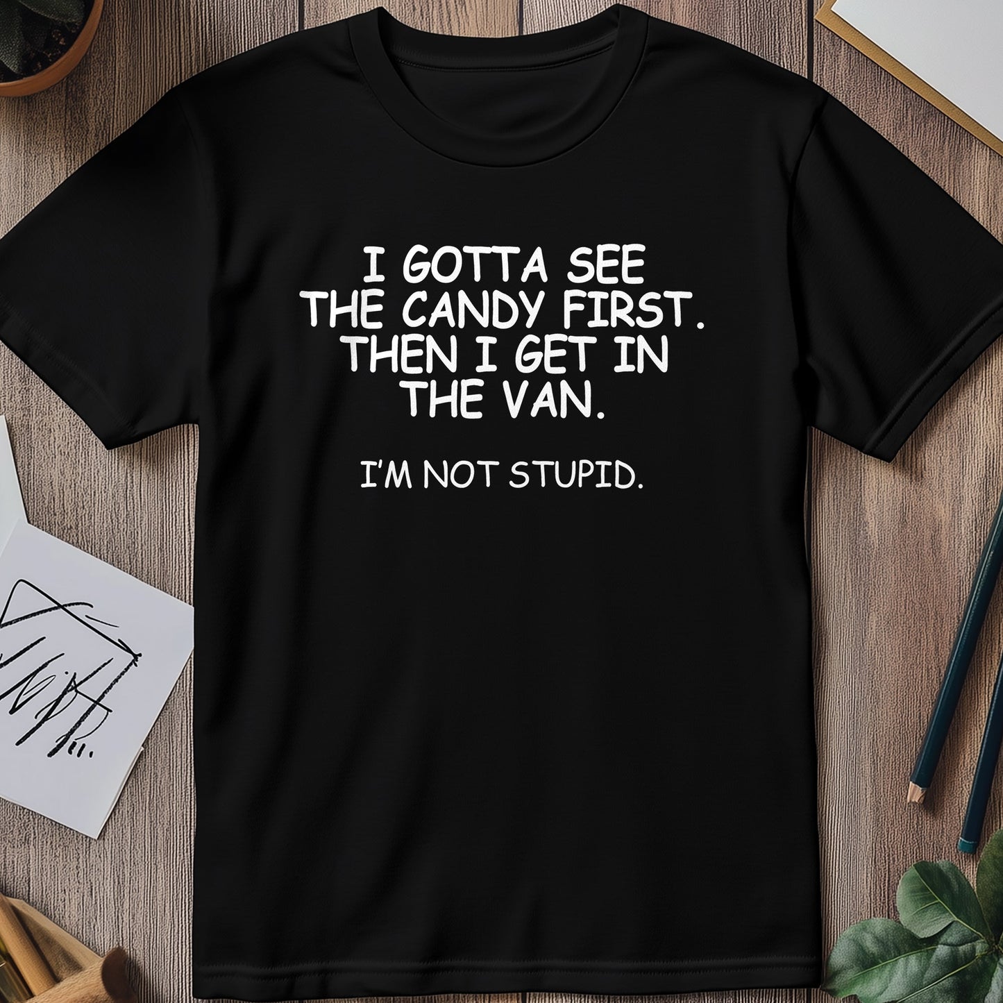 I-Gotta-See-The-Candy-1st T-Shirt -