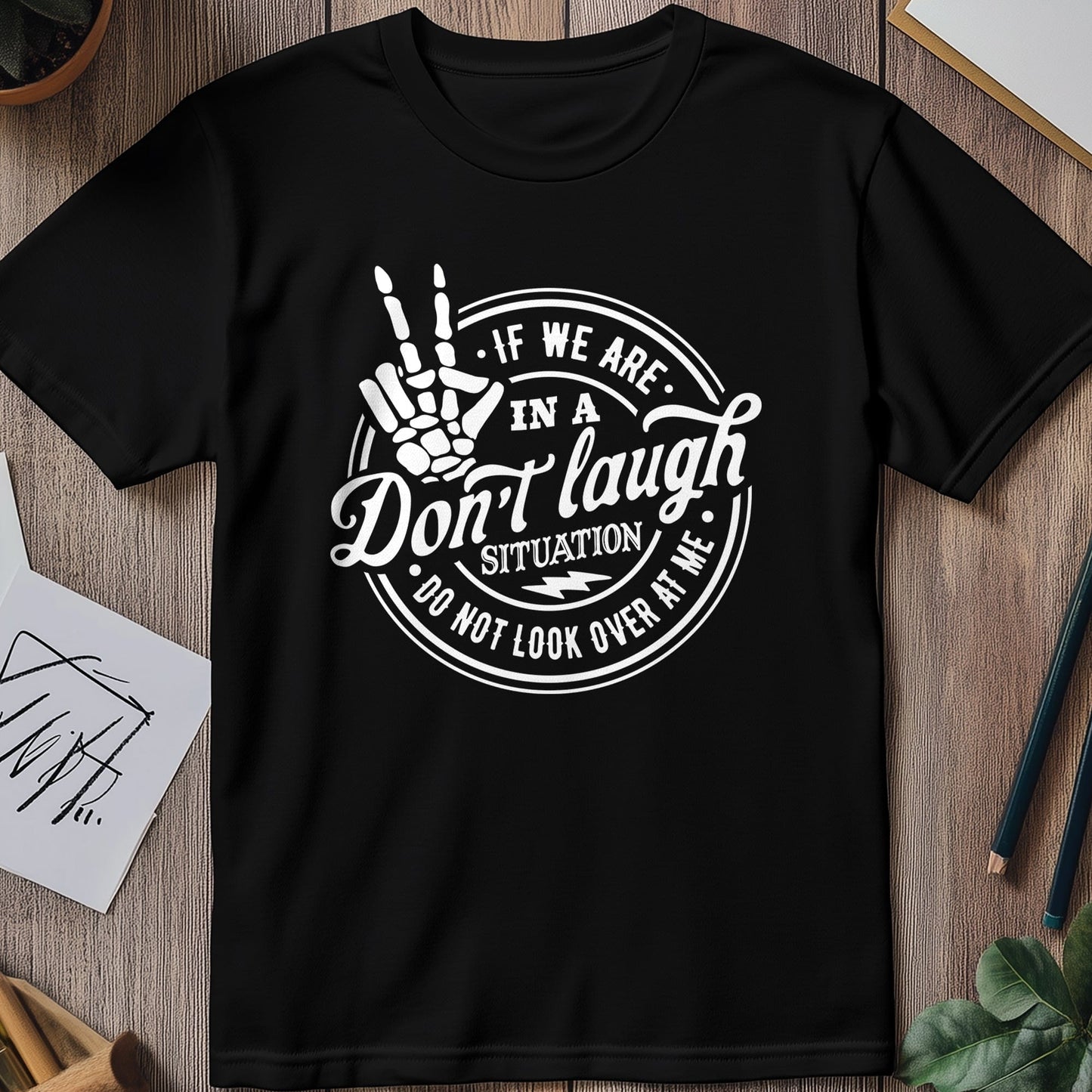 If We Are In A Don't Laugh Situation T-shirt