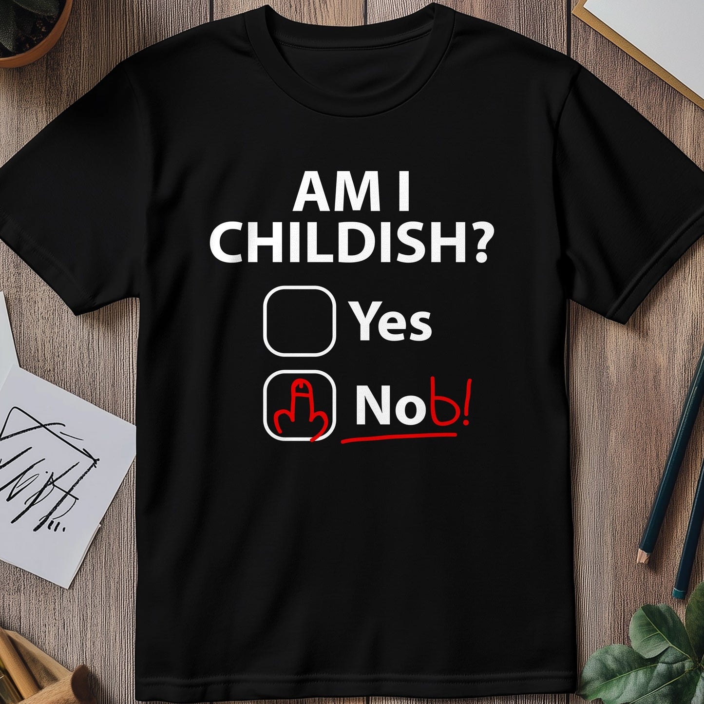 Am I Childish? T-Shirt