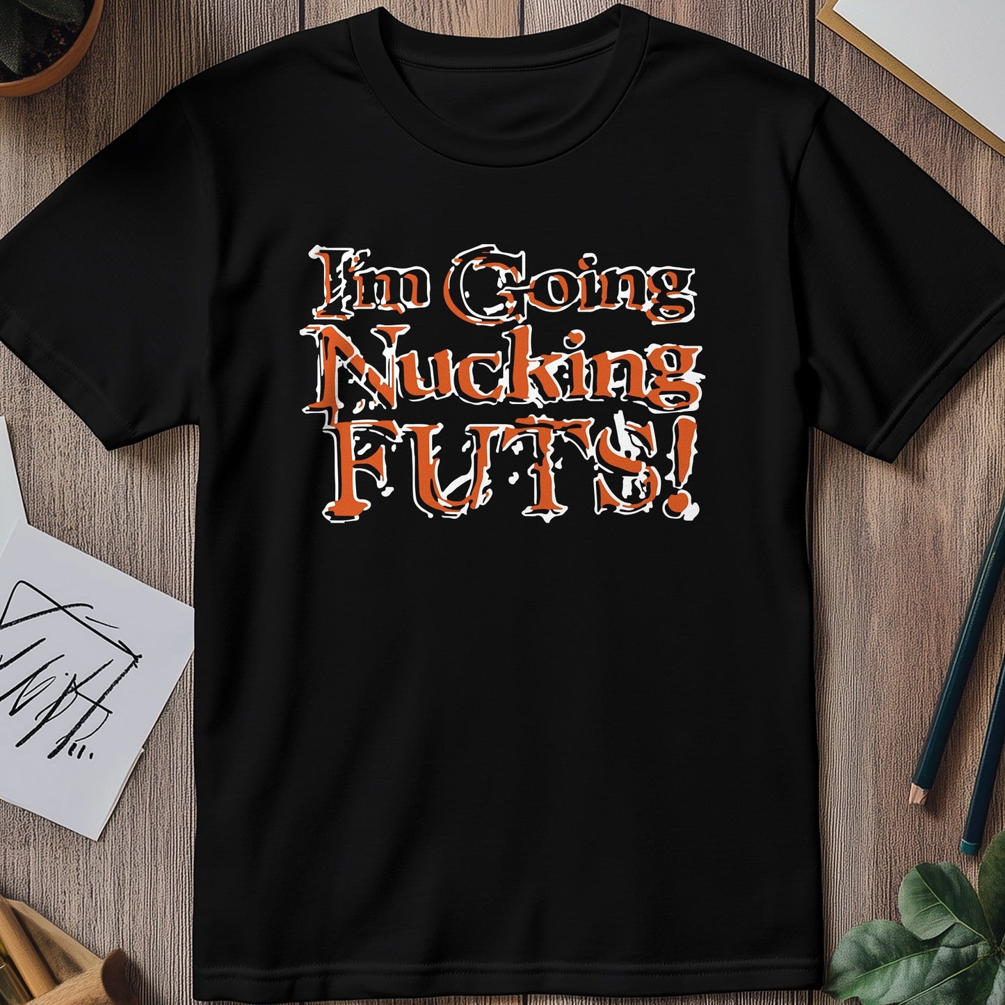 Going Nucking Futs T-Shirt - Hilarious