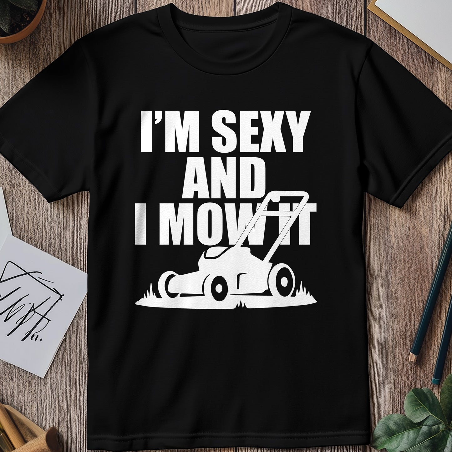Sexy and I Mow It T-shirt