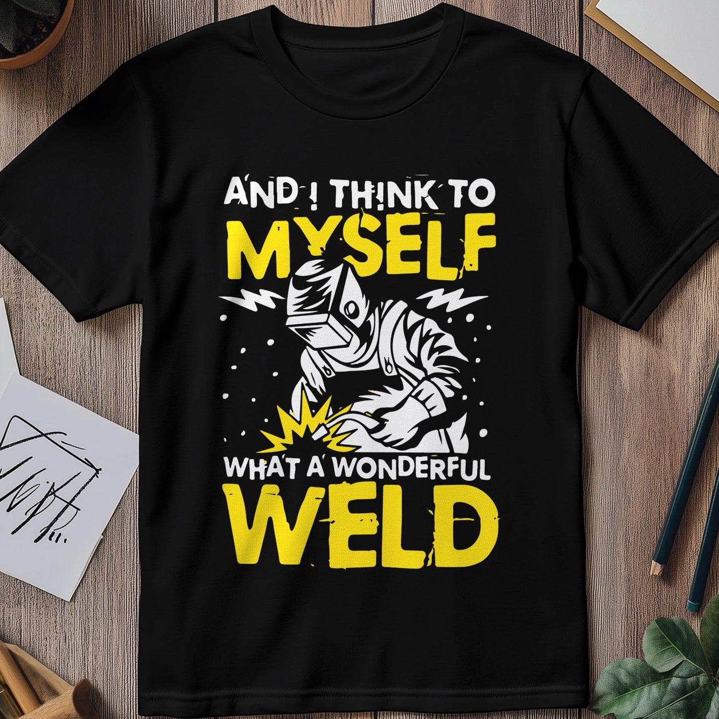 What a Wonderful Weld 4 t-shirt