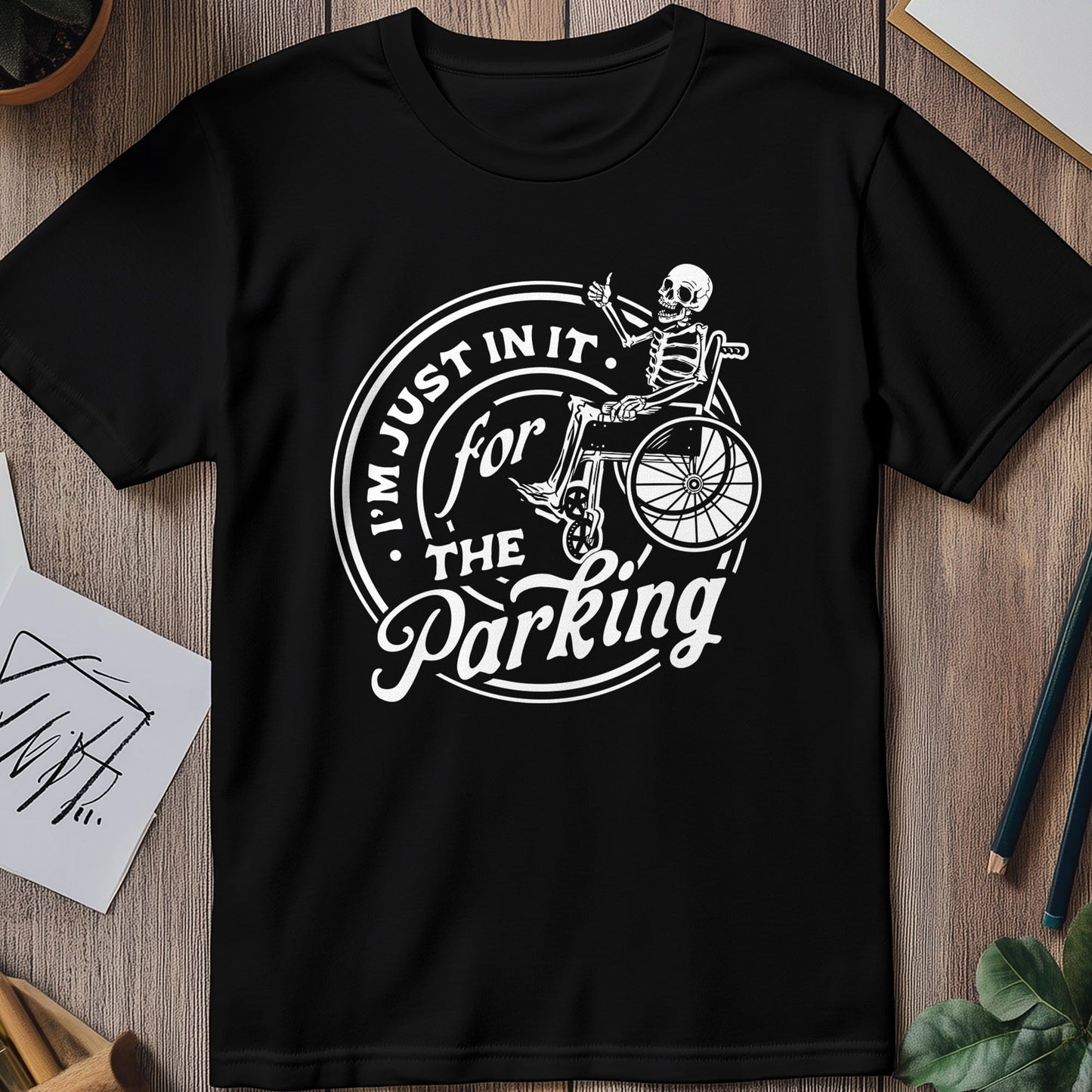 Just In It for the Parking Skeleton T-Shirt