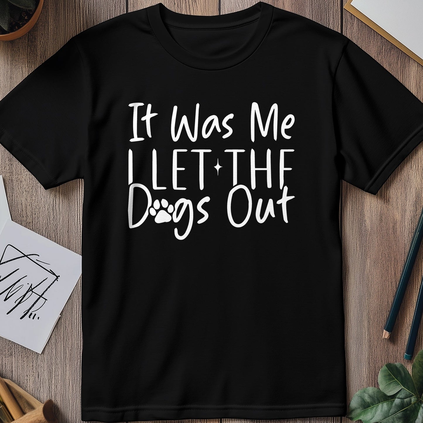 It Was Me I Let the Dogs Out 2 T-Shirt