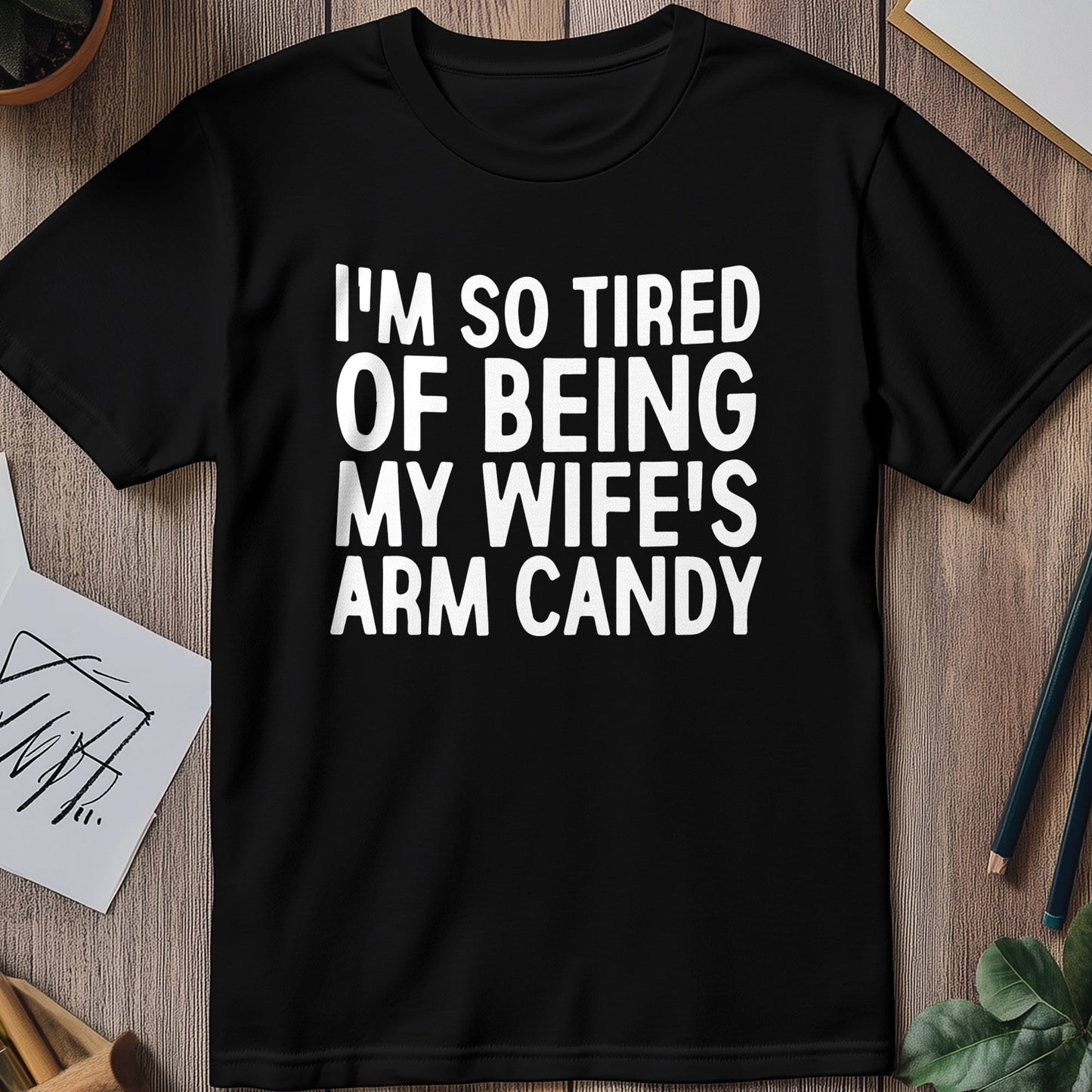 Wifes Arm Candy 4 T-Shirt