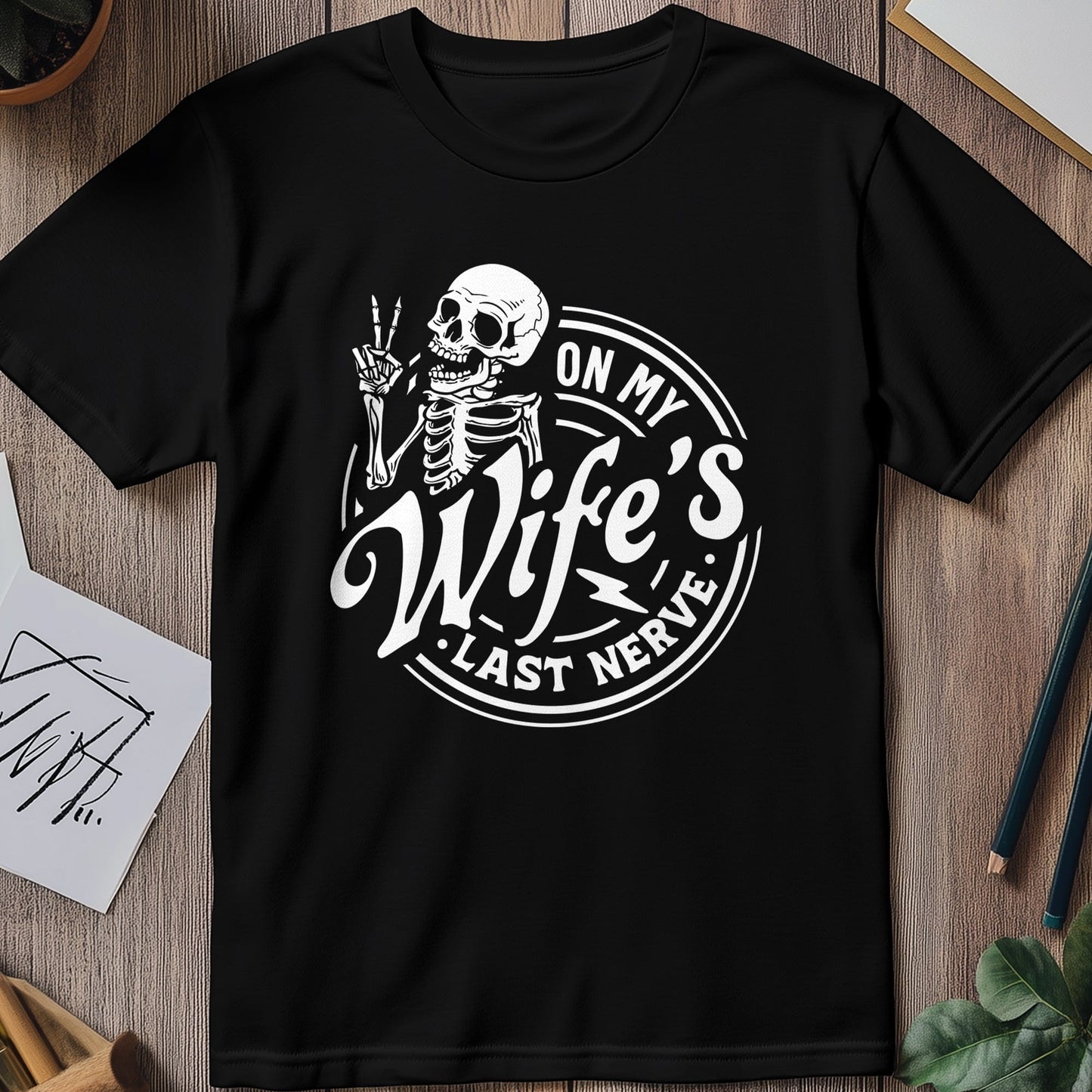 On My Wife's Last Nerve t-shirt