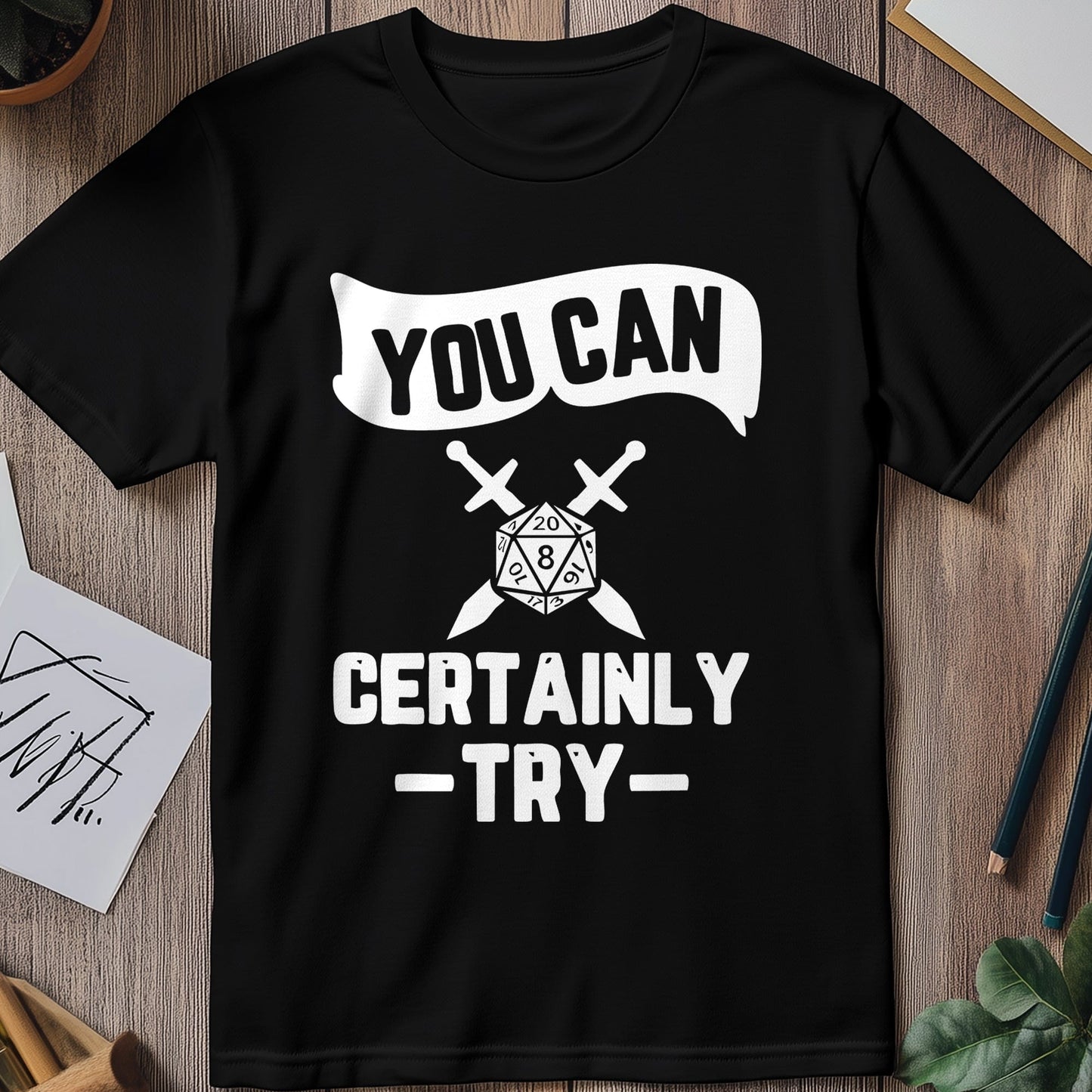 Certainly Try 1 T-shirt - Unleash