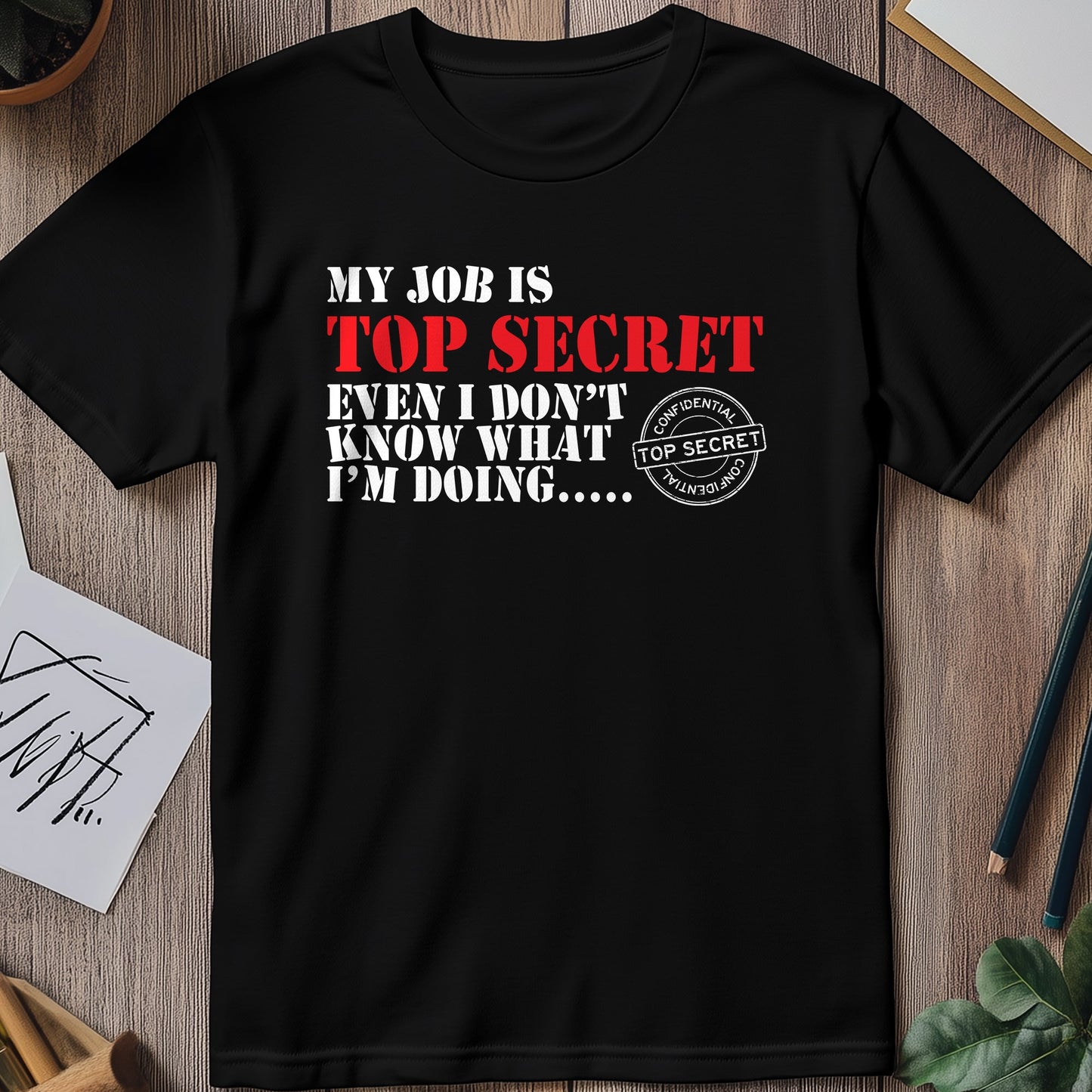 Top Secret Job T-Shirt - Funny and