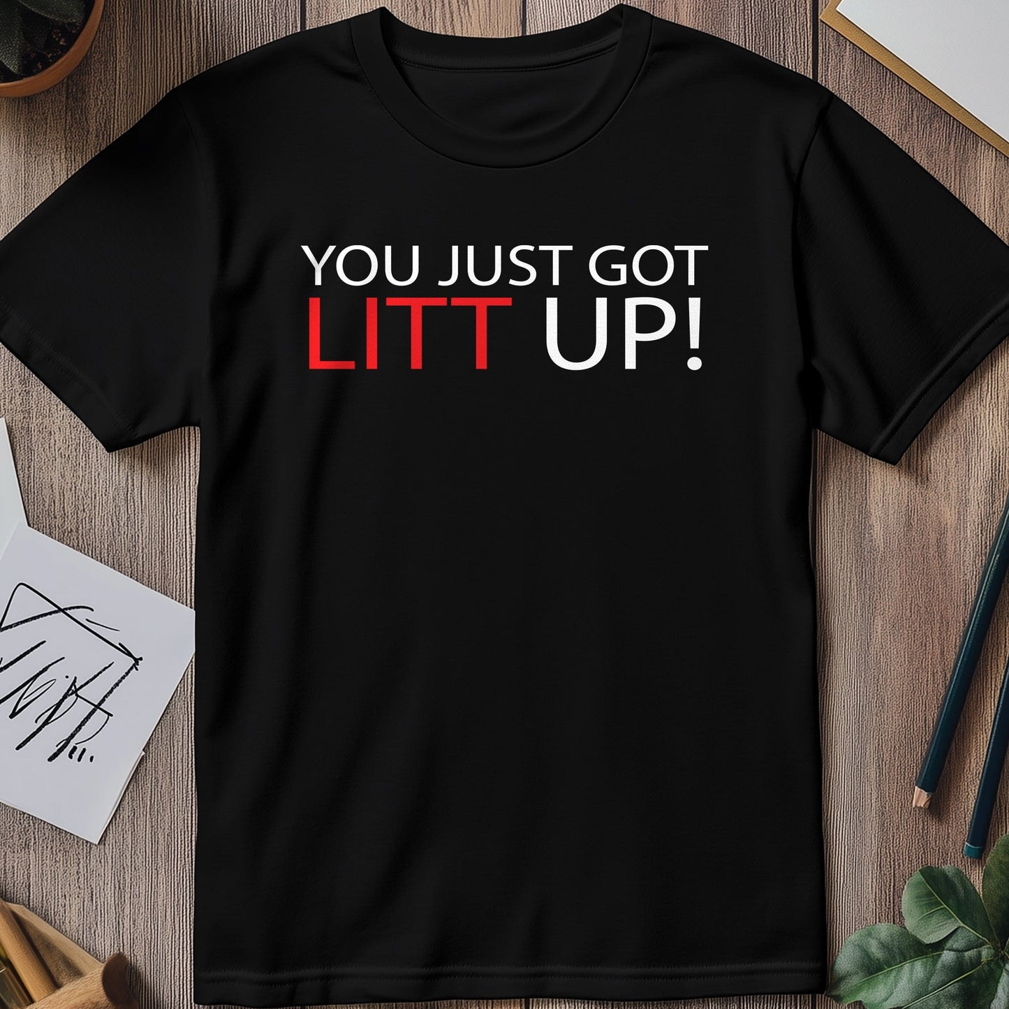 Just Got Litt Up T-Shirt - Hilariously