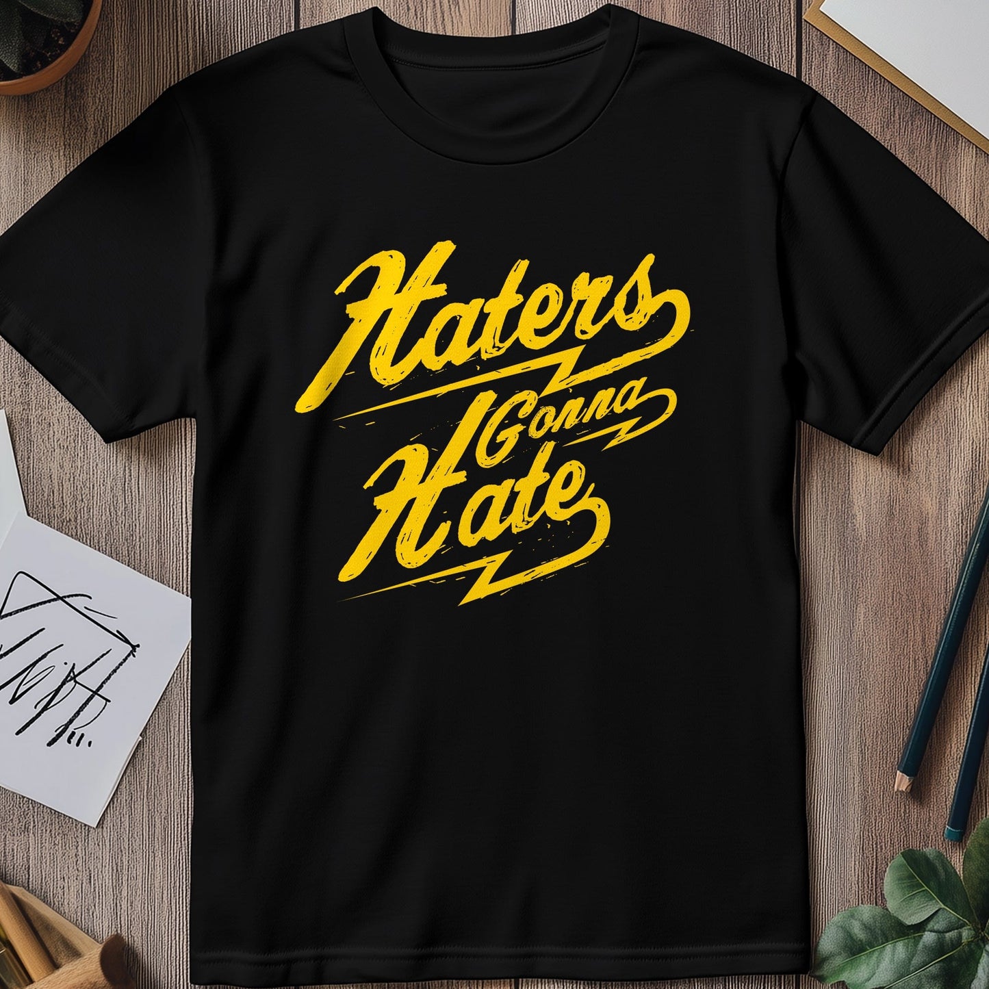 Haters Gonna Hate T-Shirt - Embrace