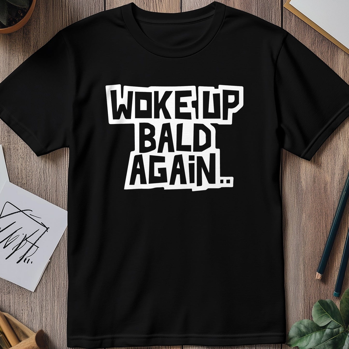 Woke Up Bald Again 2 T-Shirt