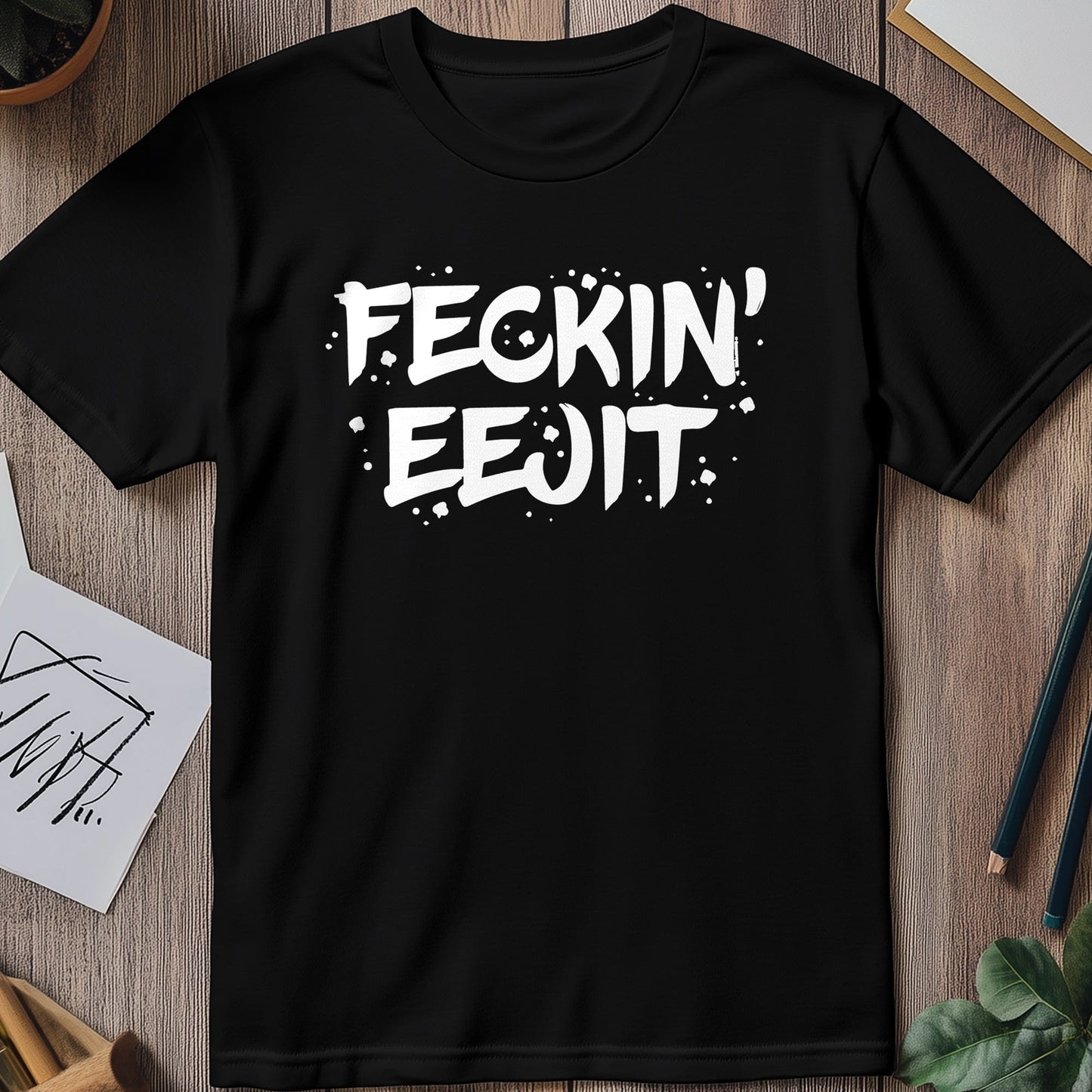Fecking Eejit T-Shirt Hilariously