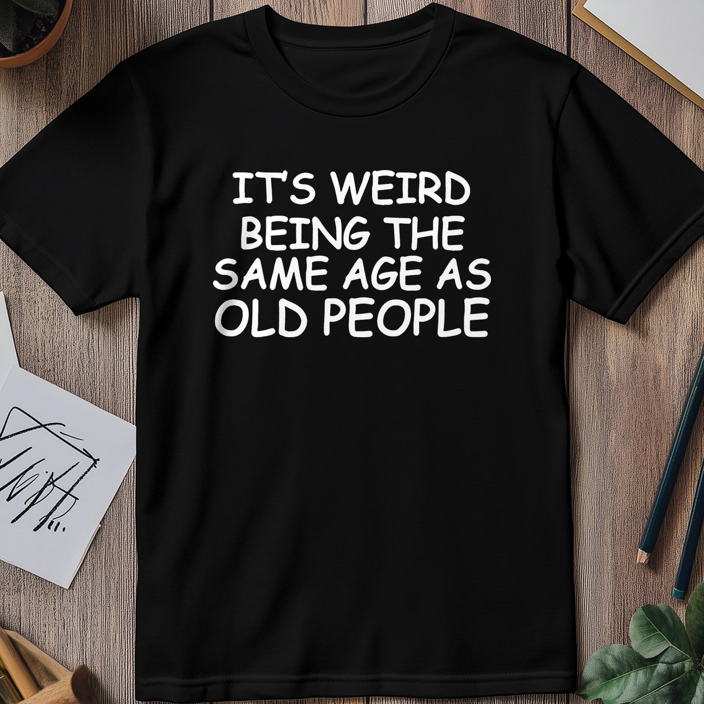 Weird Being Old - T-Shirt