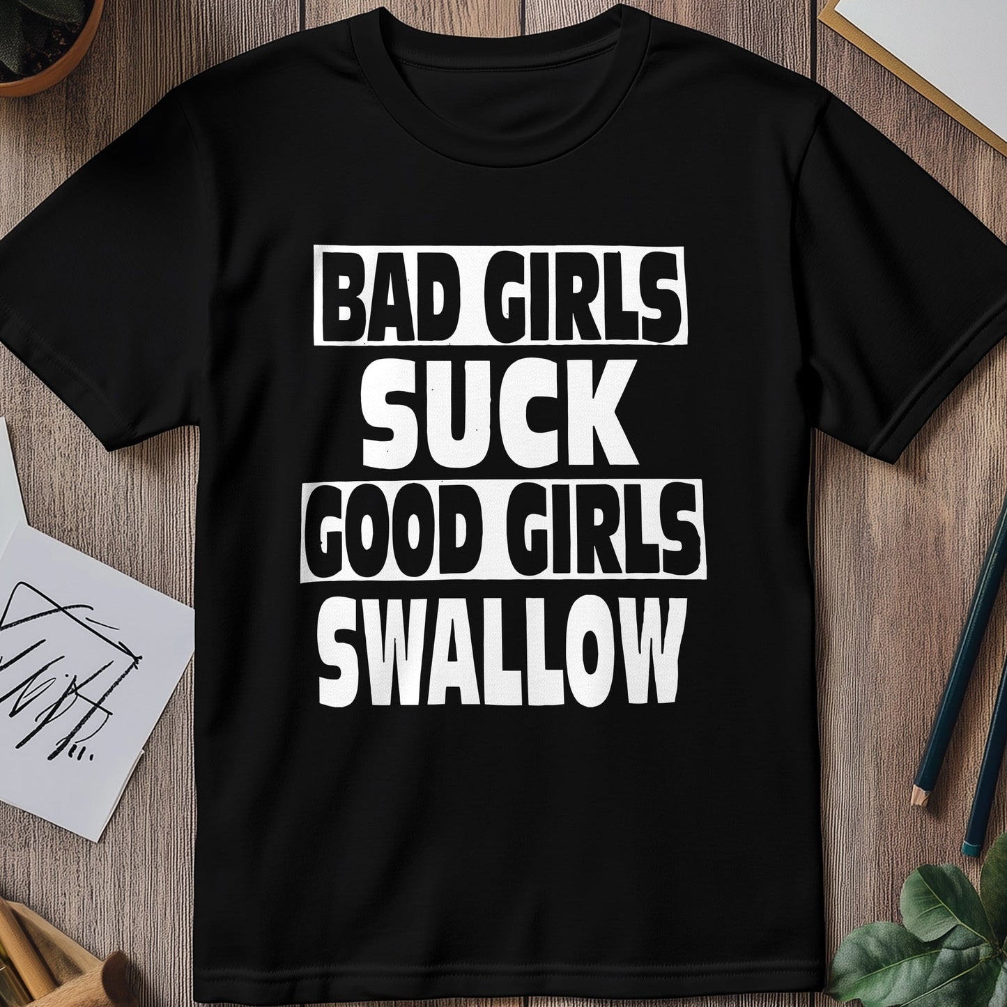 Bad Girls Suck H25 T-shirt