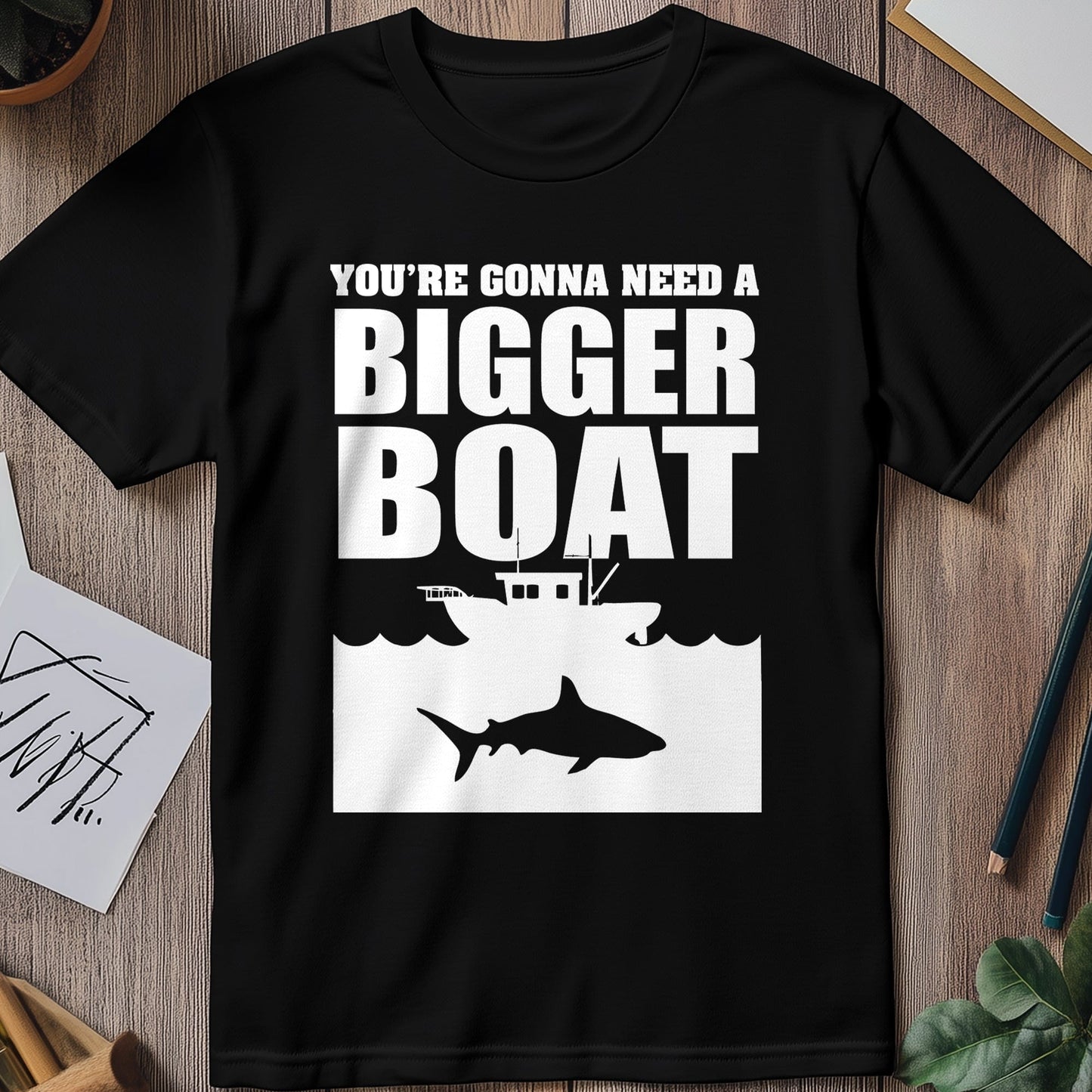 Need a Bigger Boat 4 T-Shirt -