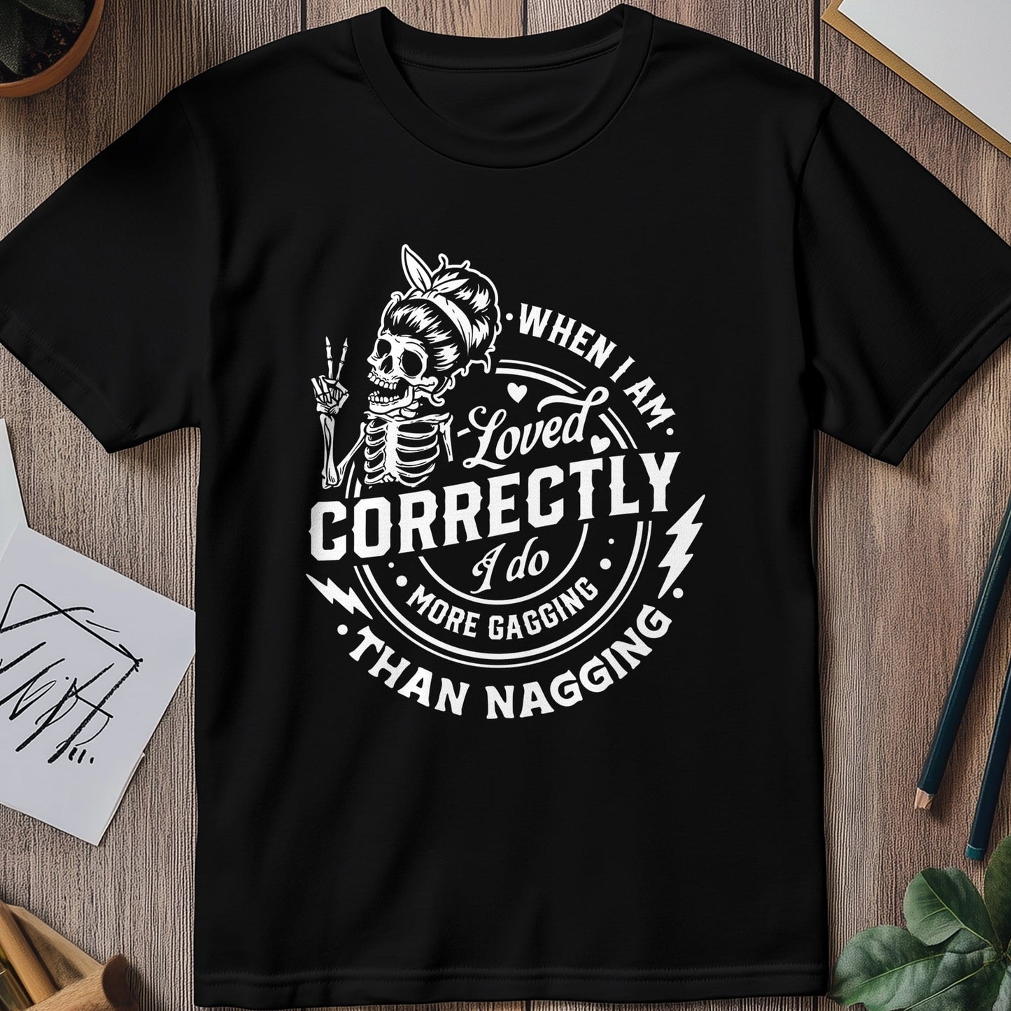 When I Am Loved Correctly T-shirt