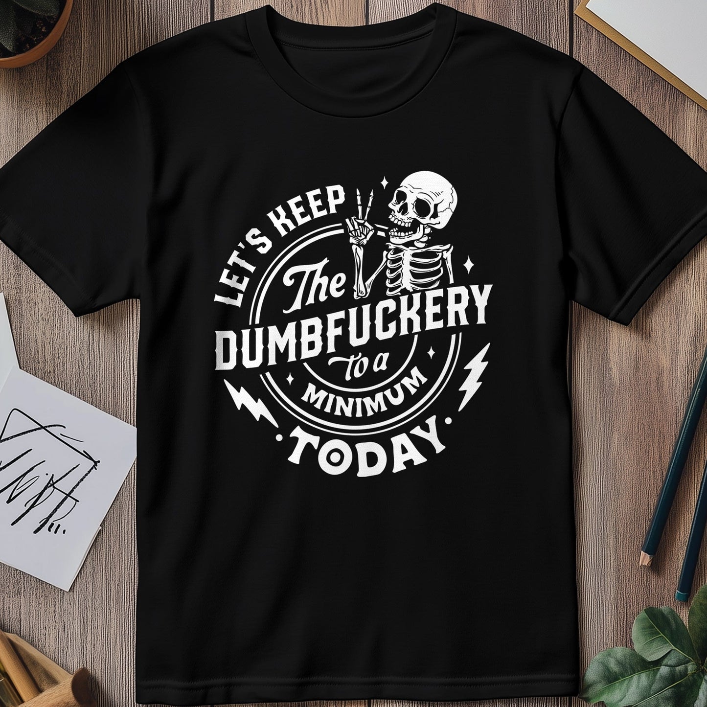 Let's Keep the Dumbfuckery To A Minimum Skeleton T-Shirt