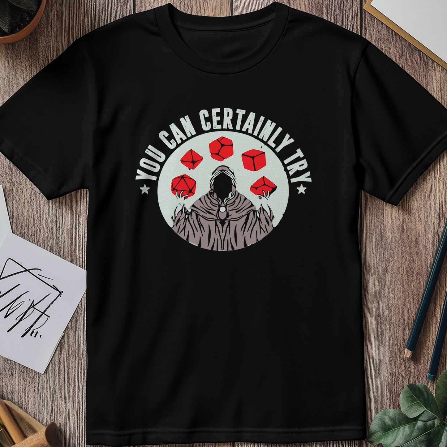 Certainly Try 4 T-Shirt - Hilariously