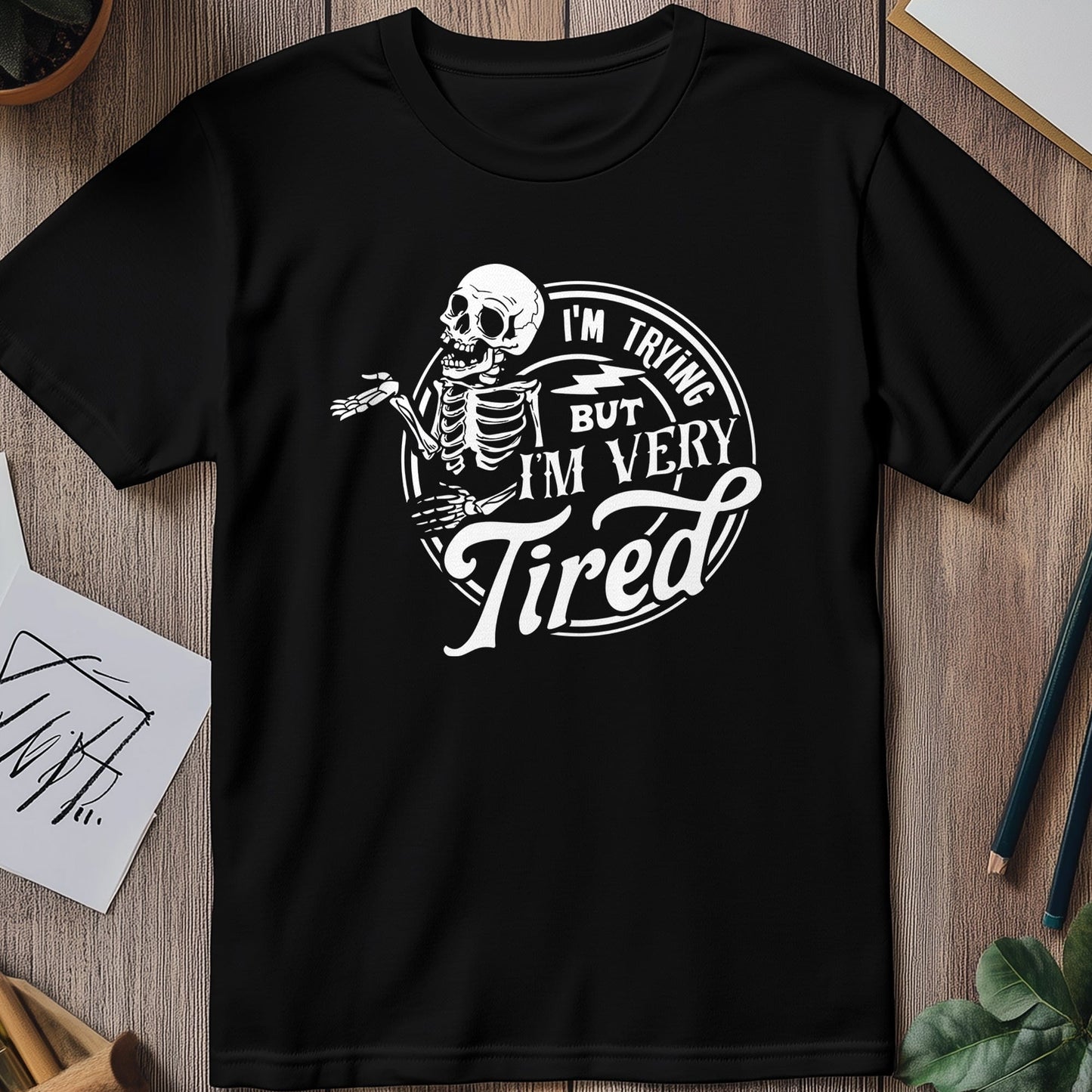 I'm Trying But Whaaat?!" Skeleton T-Shirt
