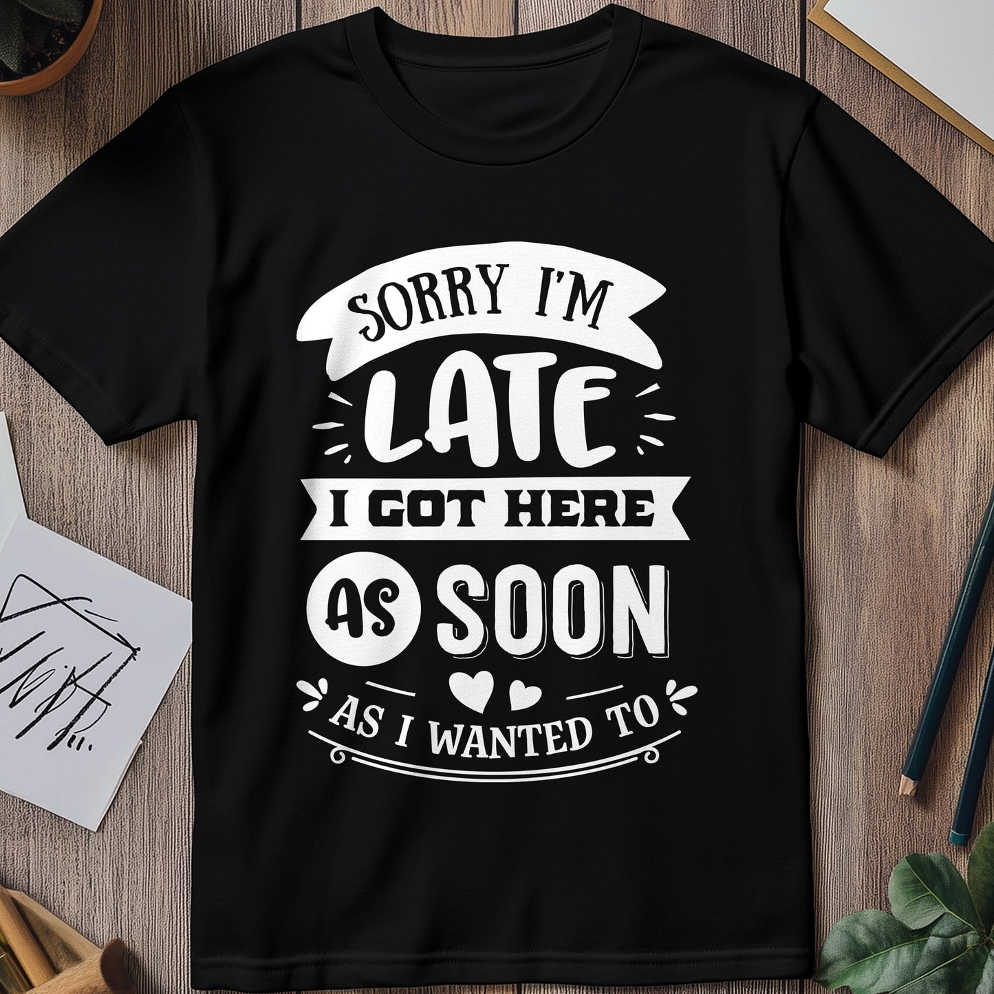 Here Soon As I Want T-shirt -