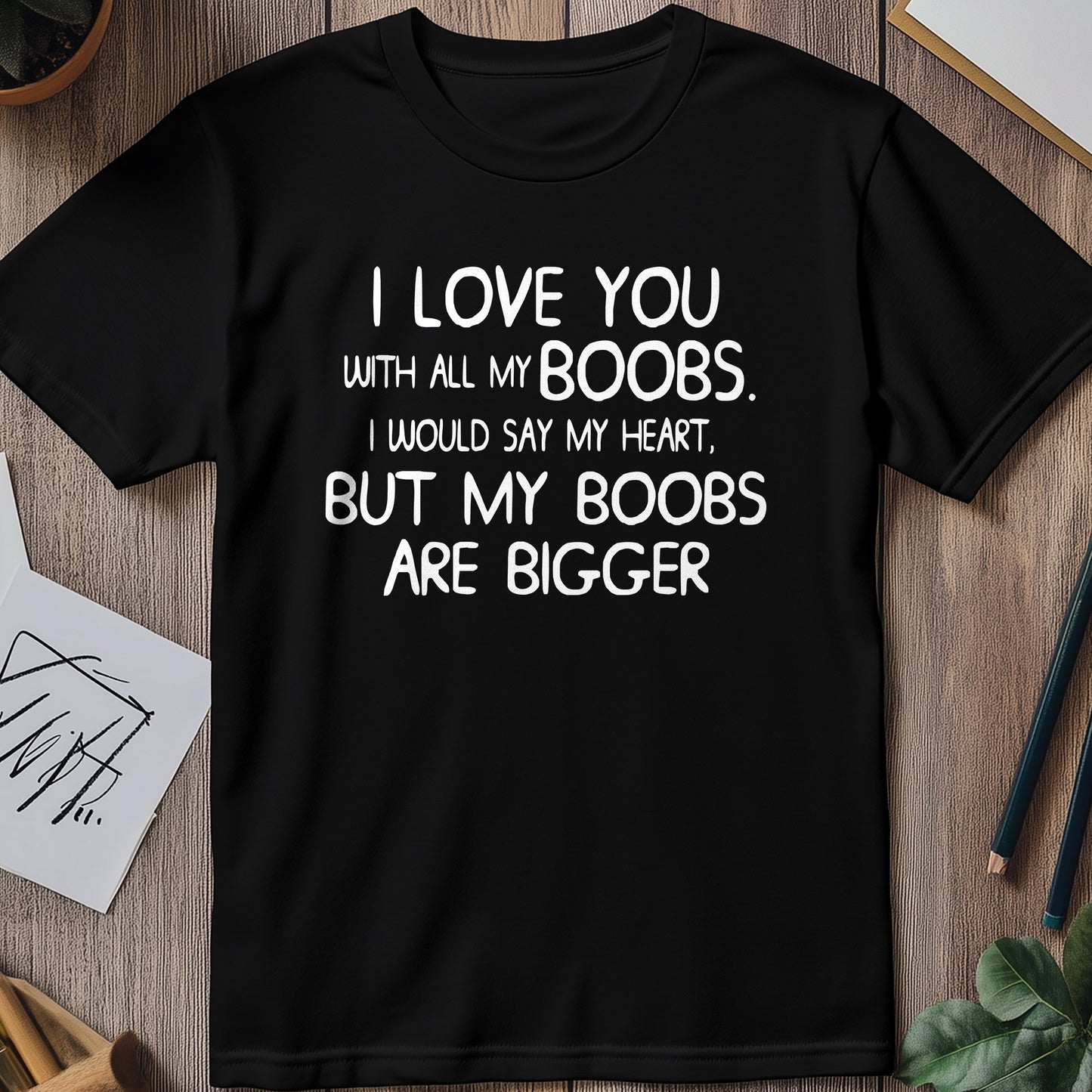 Love You with All My Boobs T-shirt