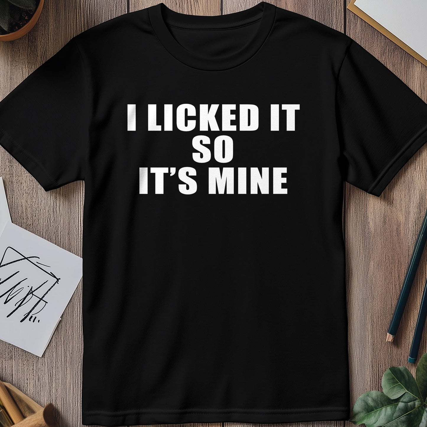 I-Licked-It-Its-Mine T-shirt -