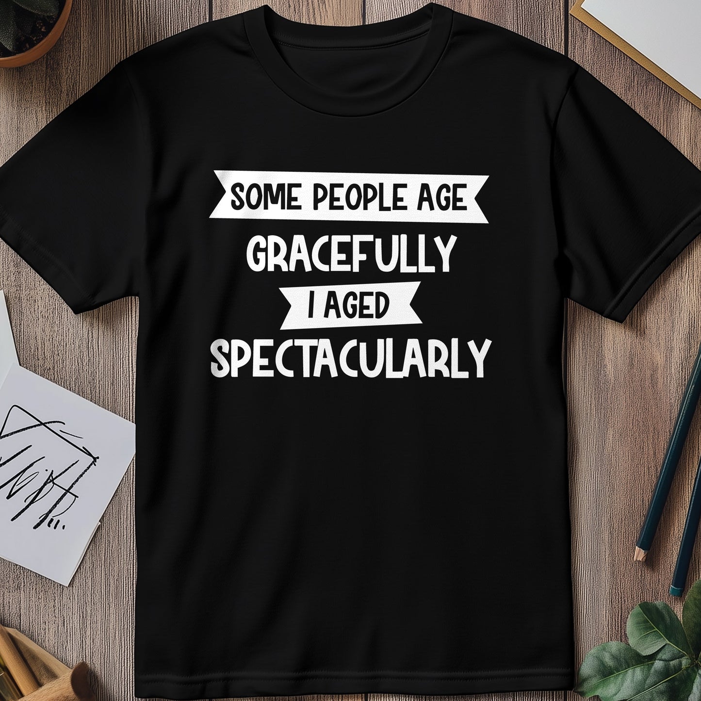 Some People Age Gracelessly t-shirt -