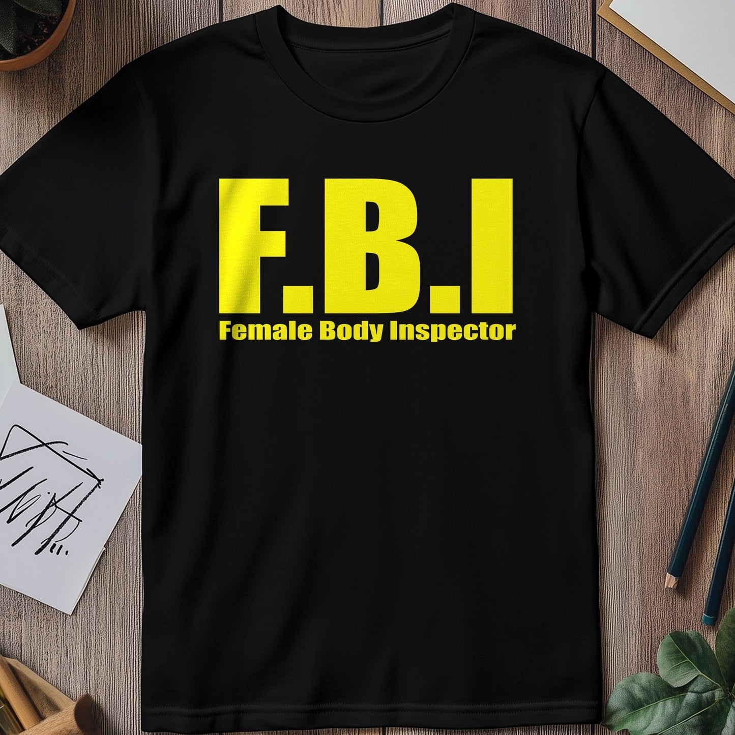 FBI T-Shirt - Female Body Inspector: