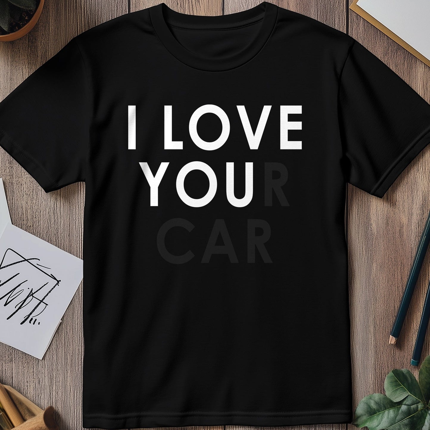 Love Your Car T-Shirt - Funny &