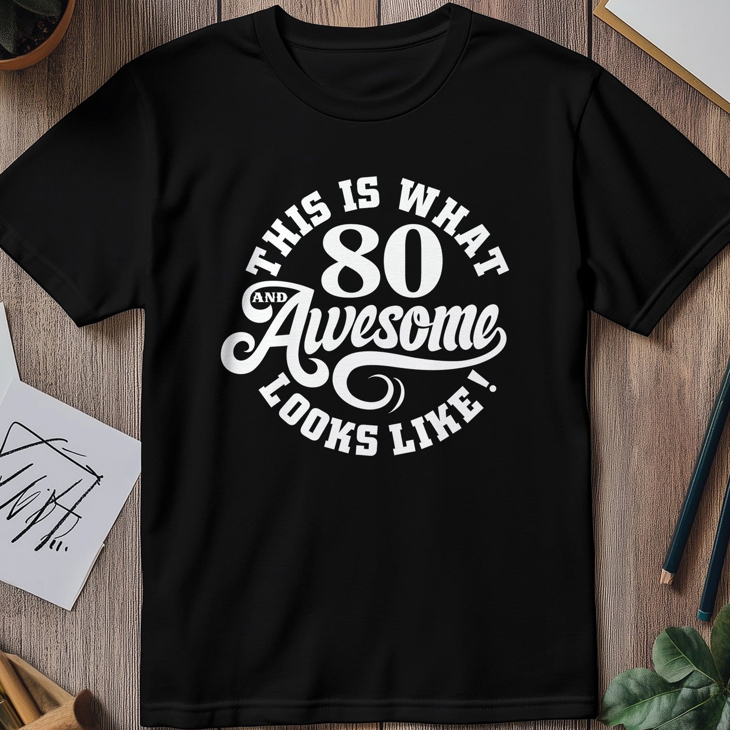 80 and Awesome T-Shirt