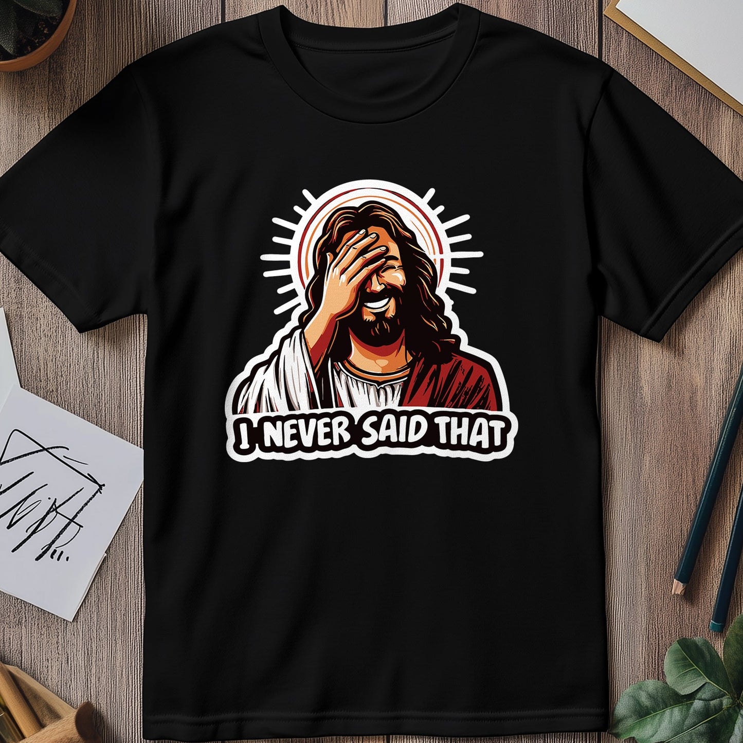 Jesus, I Never Said 3 T-Shirt -