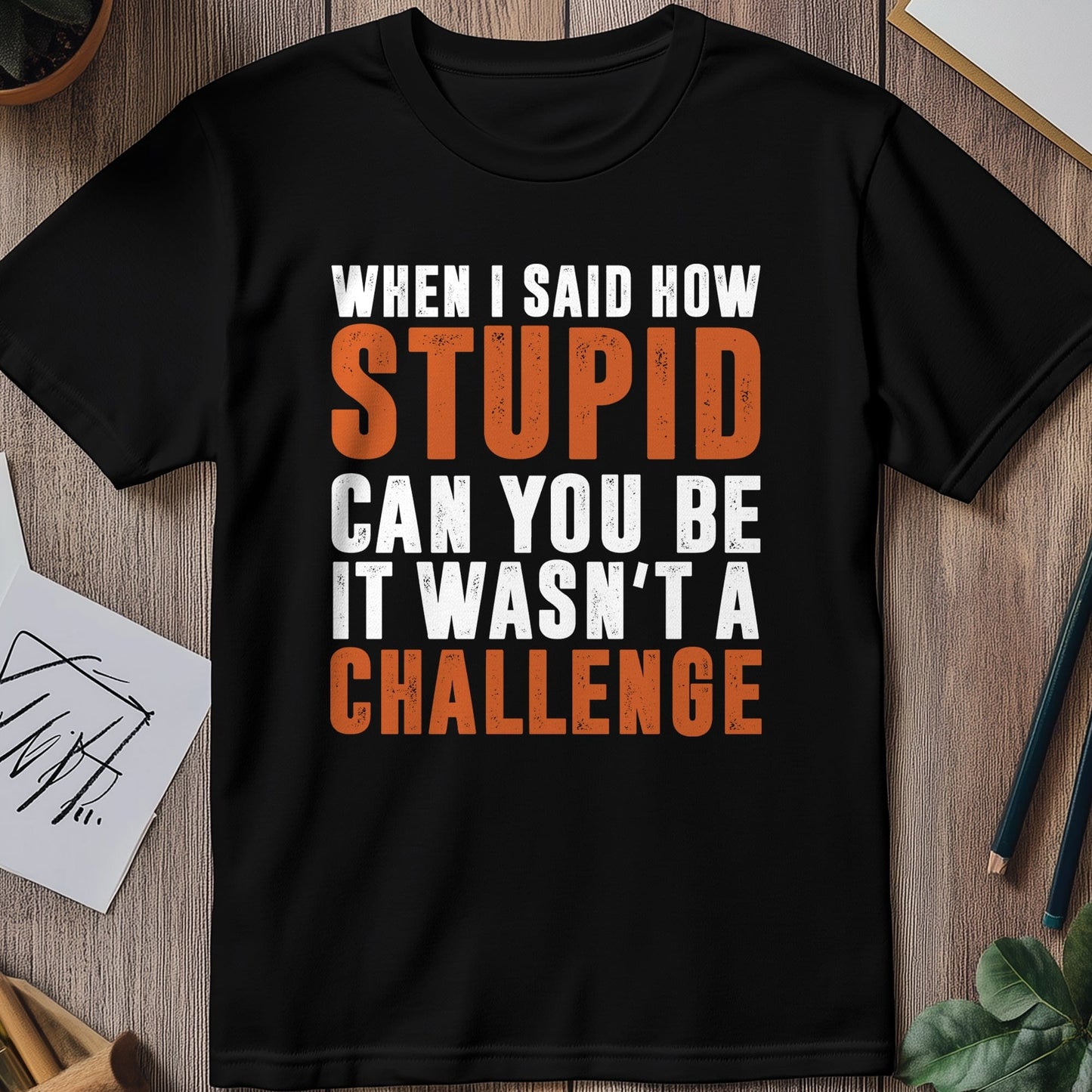 Stupid Challenge 1 T-shirt