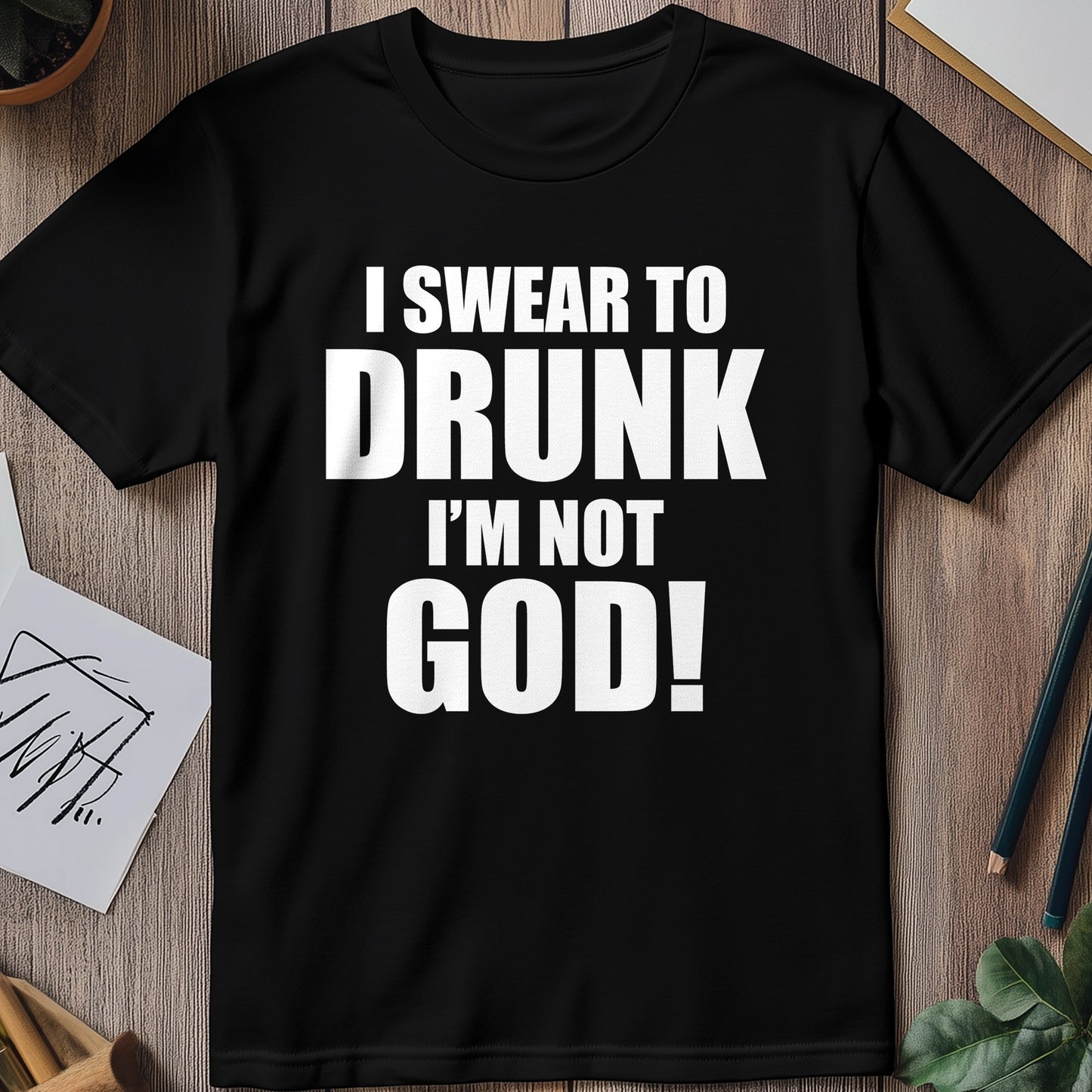 Swear-To-Drunk-Not-God T-Shirt -