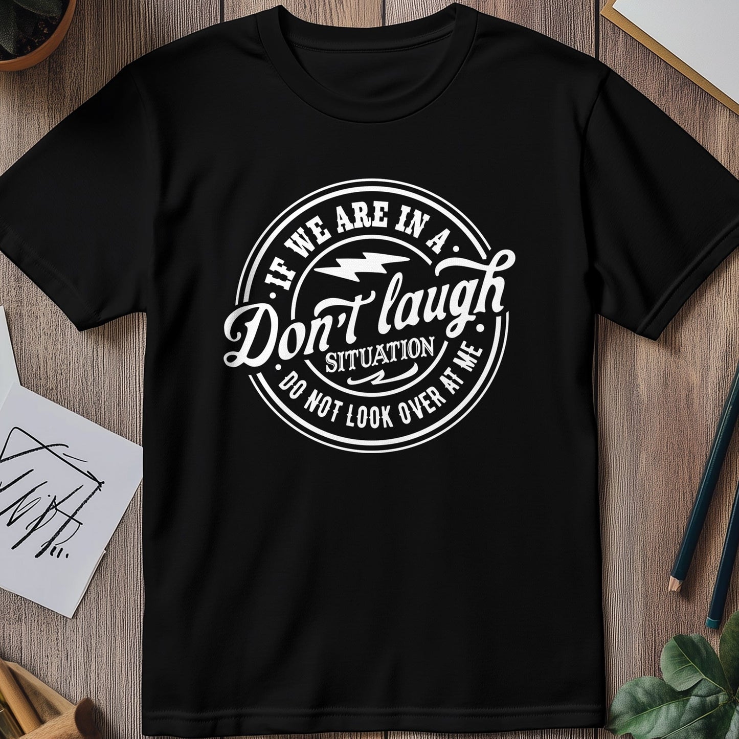 If We Are In A Don't Laugh T-Shirt