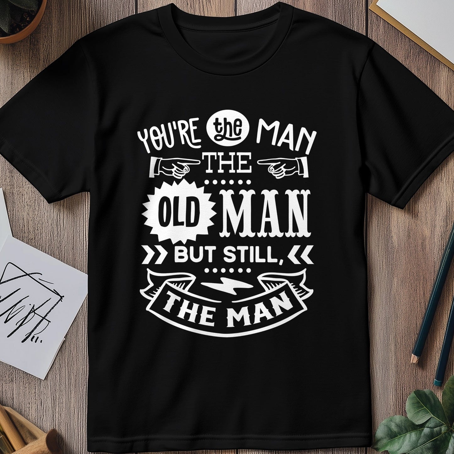 Youre the Man Oldie T-Shirt