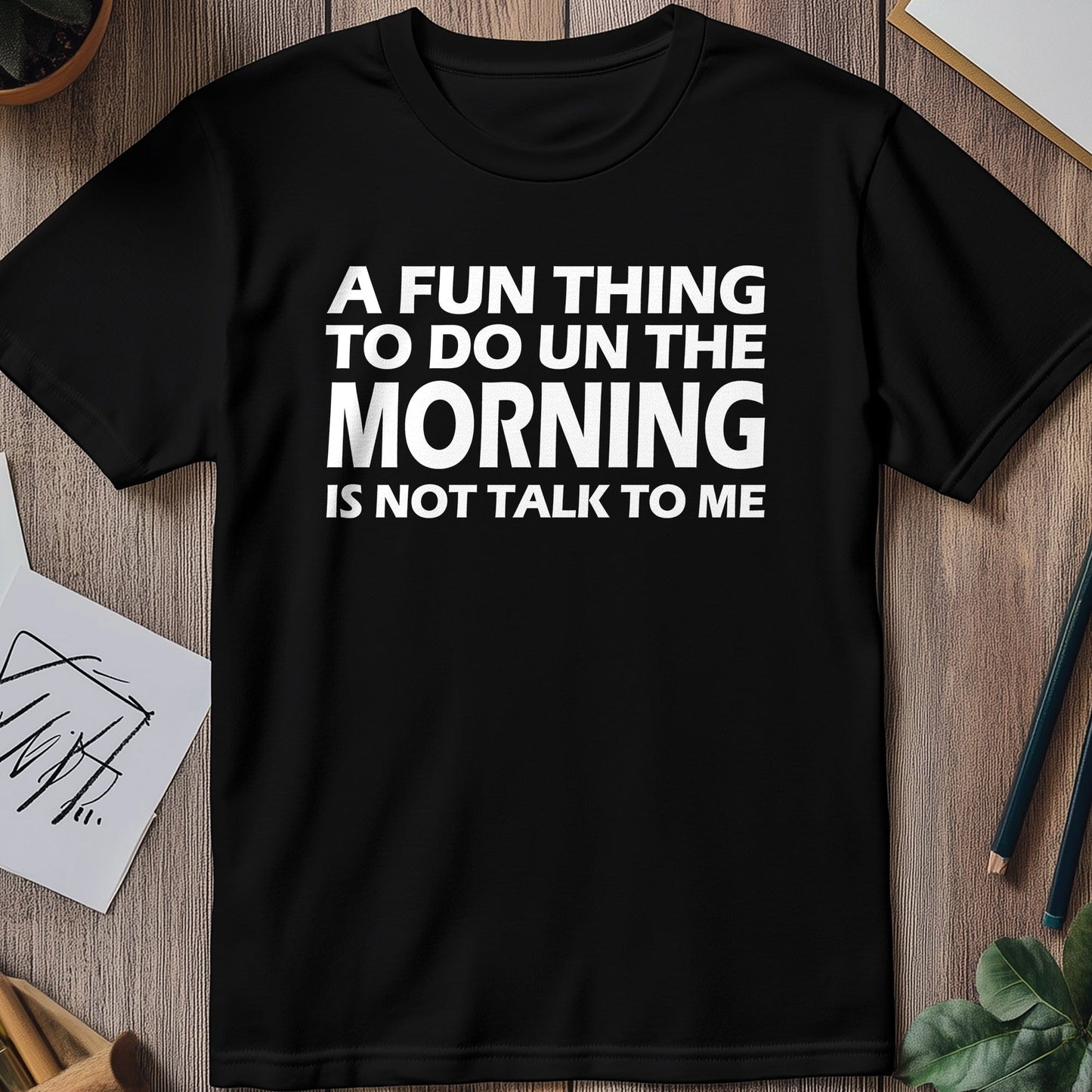 Fun-Thing-to-Do-in-the-Morning T-Shirt