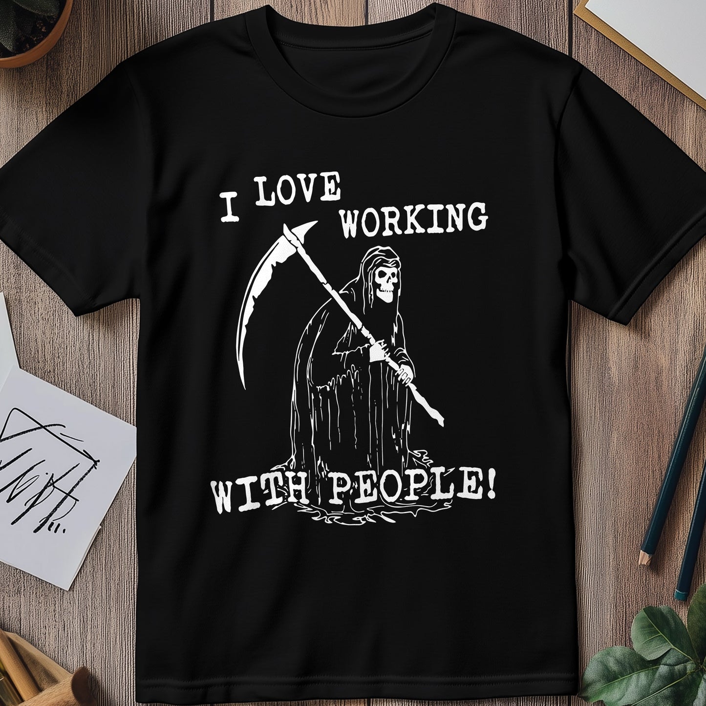 I Love Working With People T Shirt