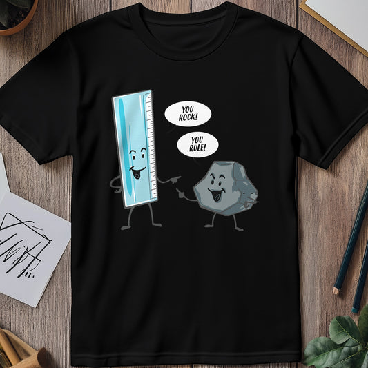 You Rock You Rule T-Shirt - Funny