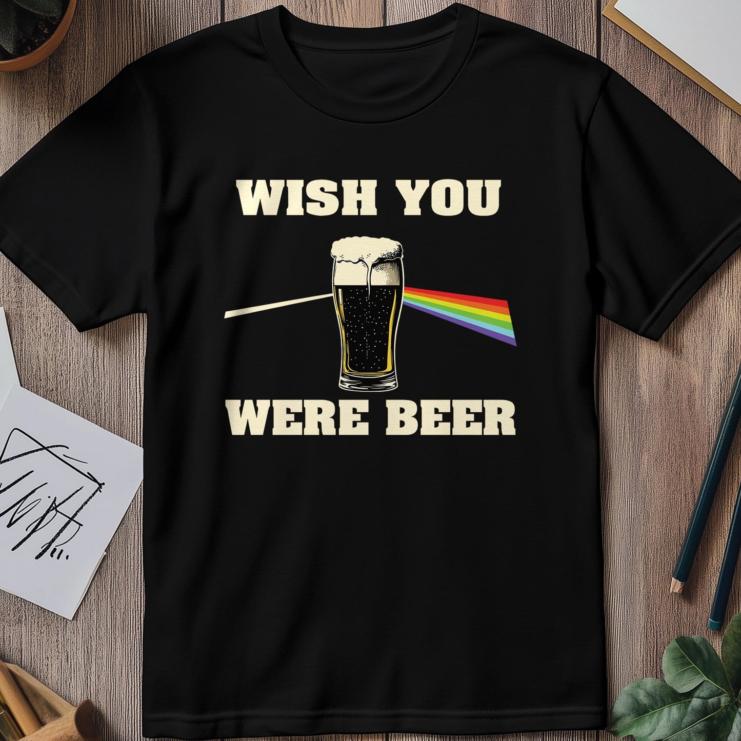 Wish You Were Beer-4 T-Shirt