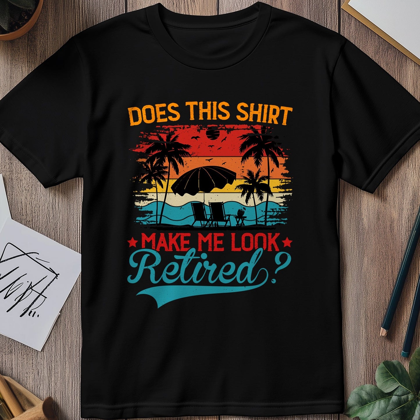 Shirt Make Me Look Retired T-shirt