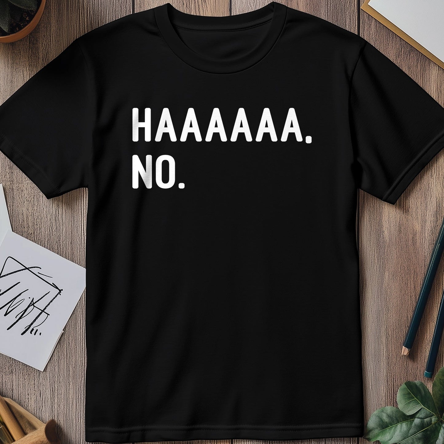 HAAAAA-NO T-Shirt - The Ultimate