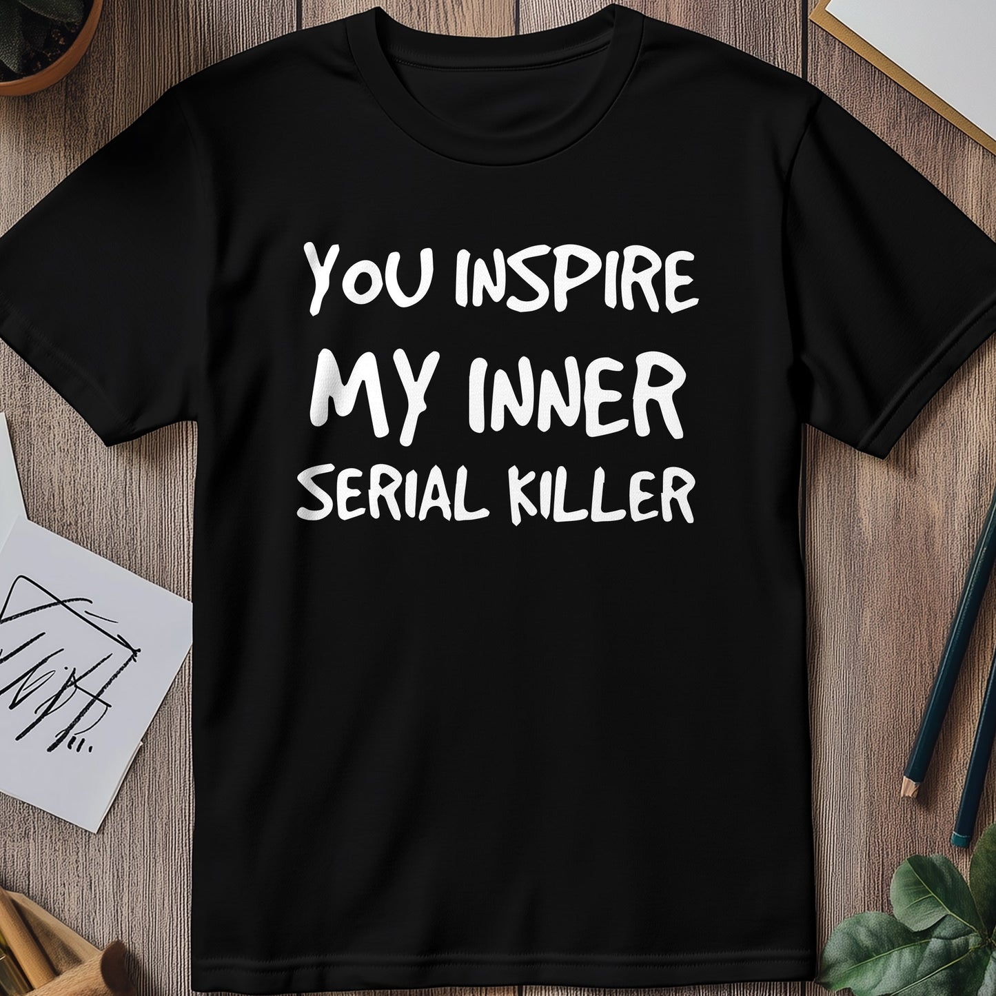 Inspire My Inner Serial Killer T-Shirt Style001
