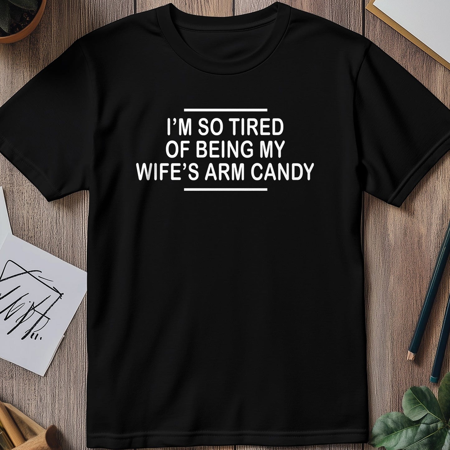 Wifes Arm Candy 1 T-shirt