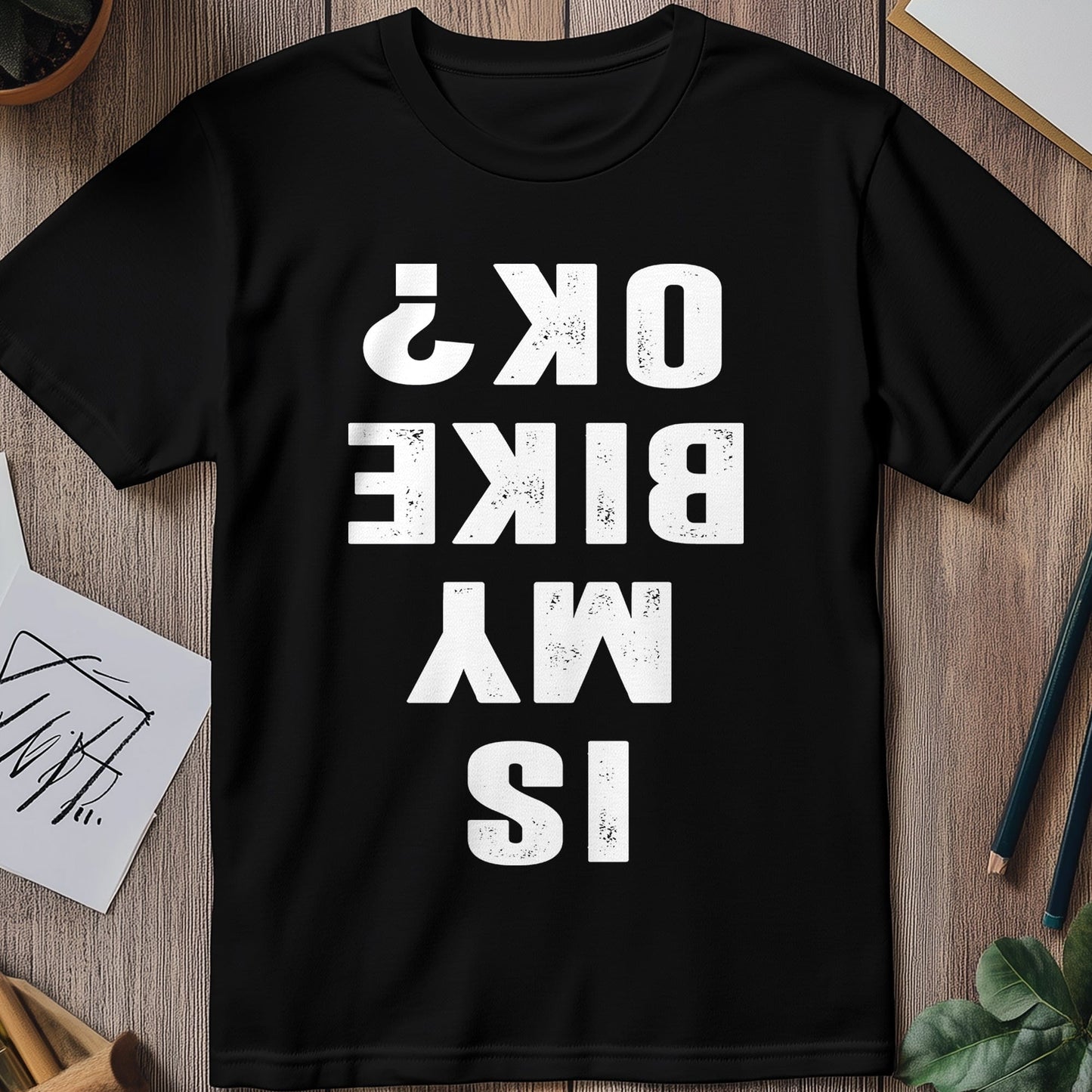 Is My Bike Ok 1 T-Shirt