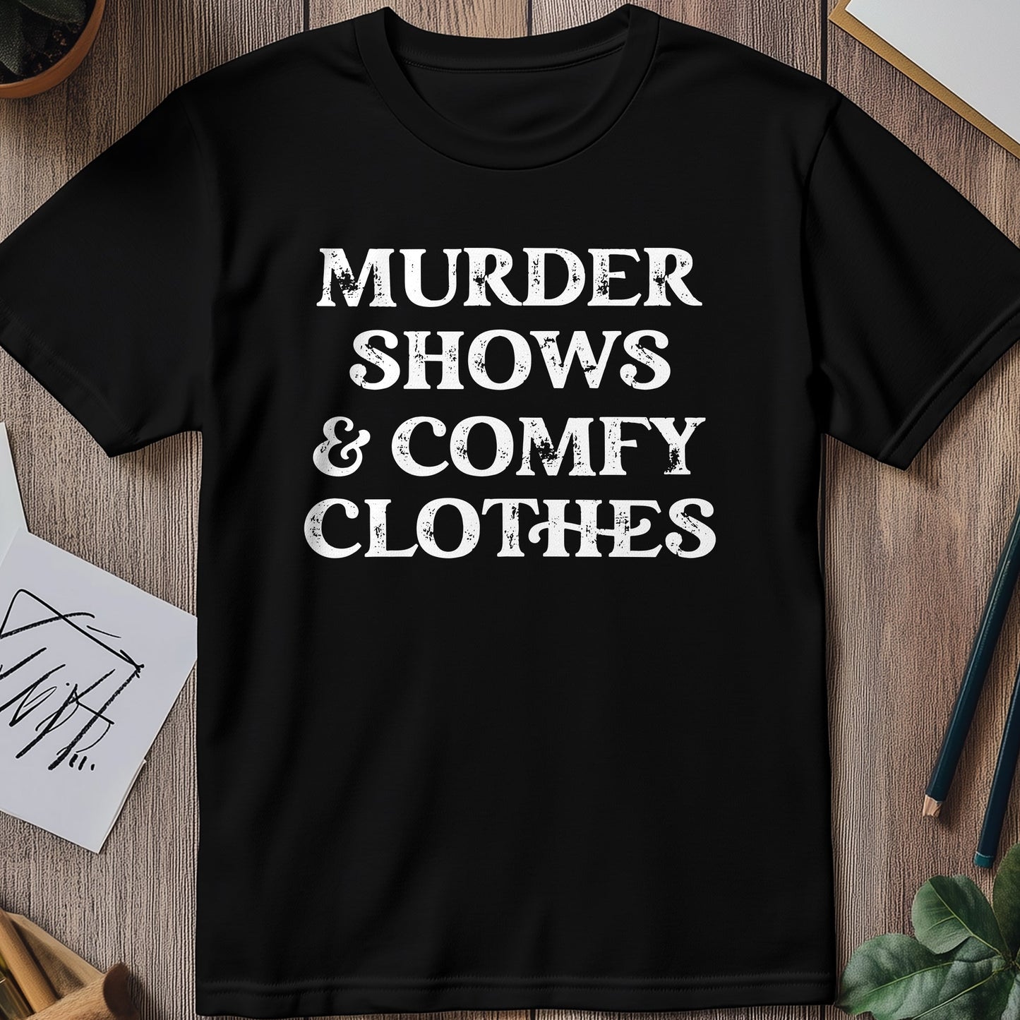 Murder Shows & Comfy Clothes T-shirt -