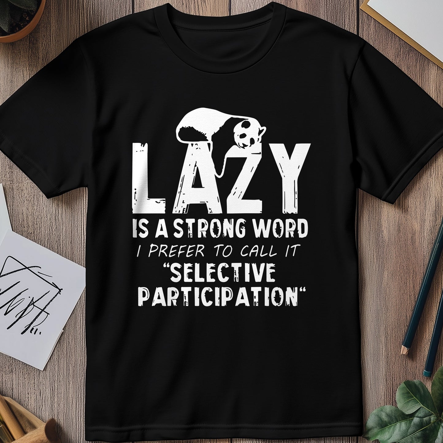 Lazy is a Strong Word Panda T-Shirt -