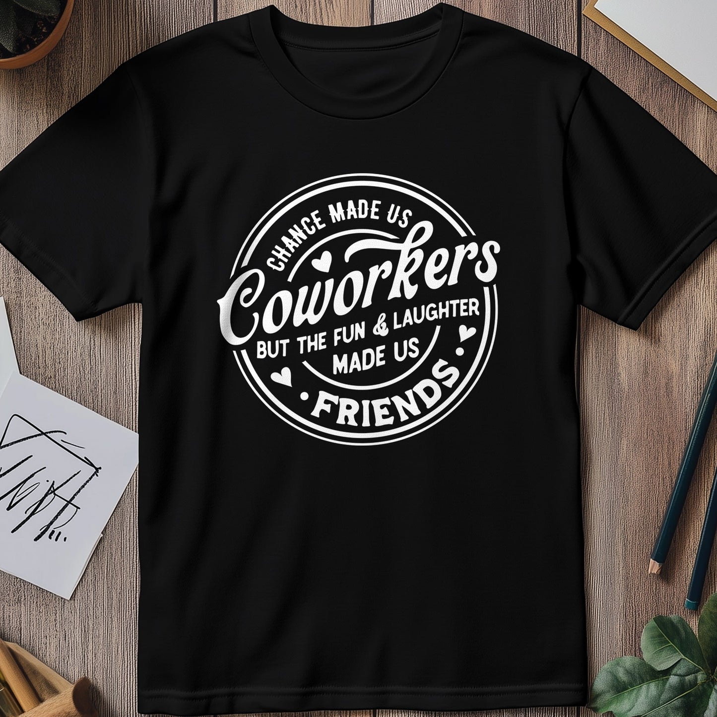 Chance Made Us Coworkers T-shirt